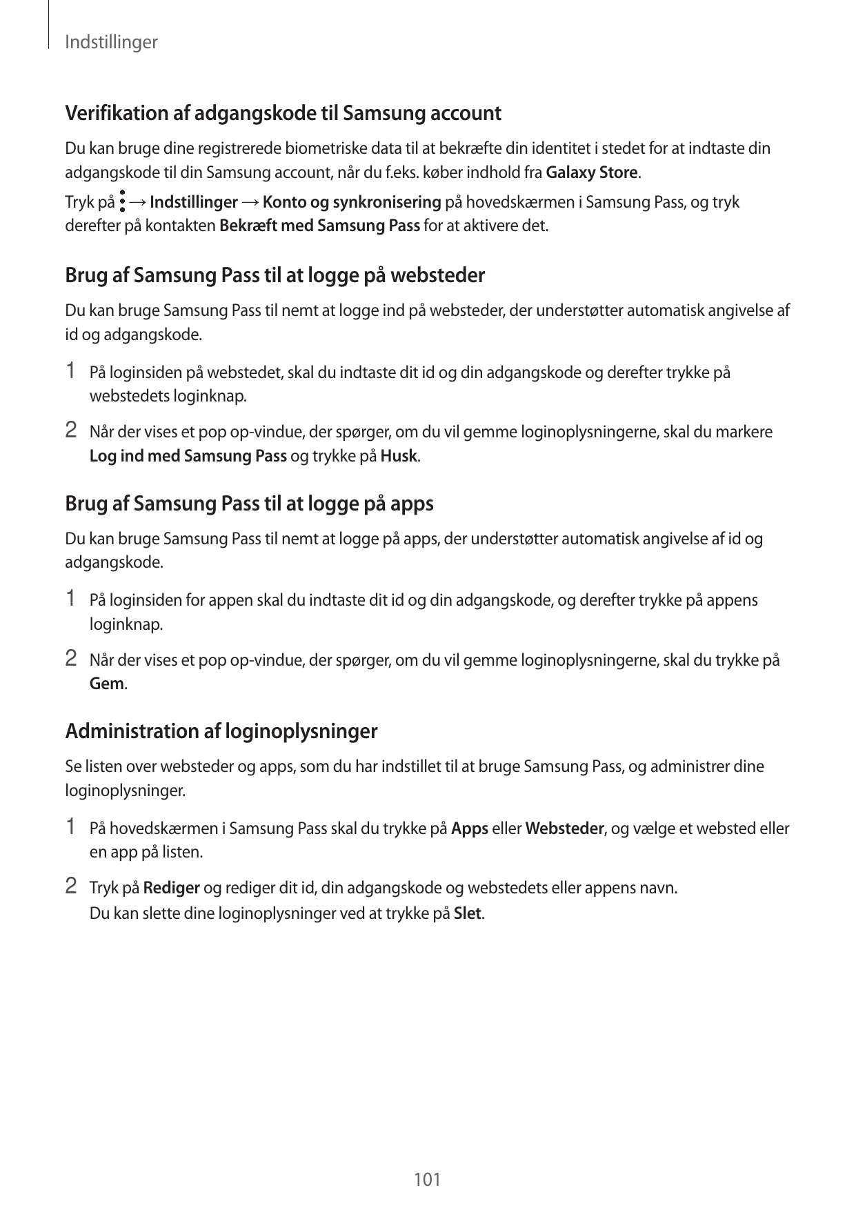 IndstillingerVerifikation af adgangskode til Samsung accountDu kan bruge dine registrerede biometriske data til at bekræfte din 
