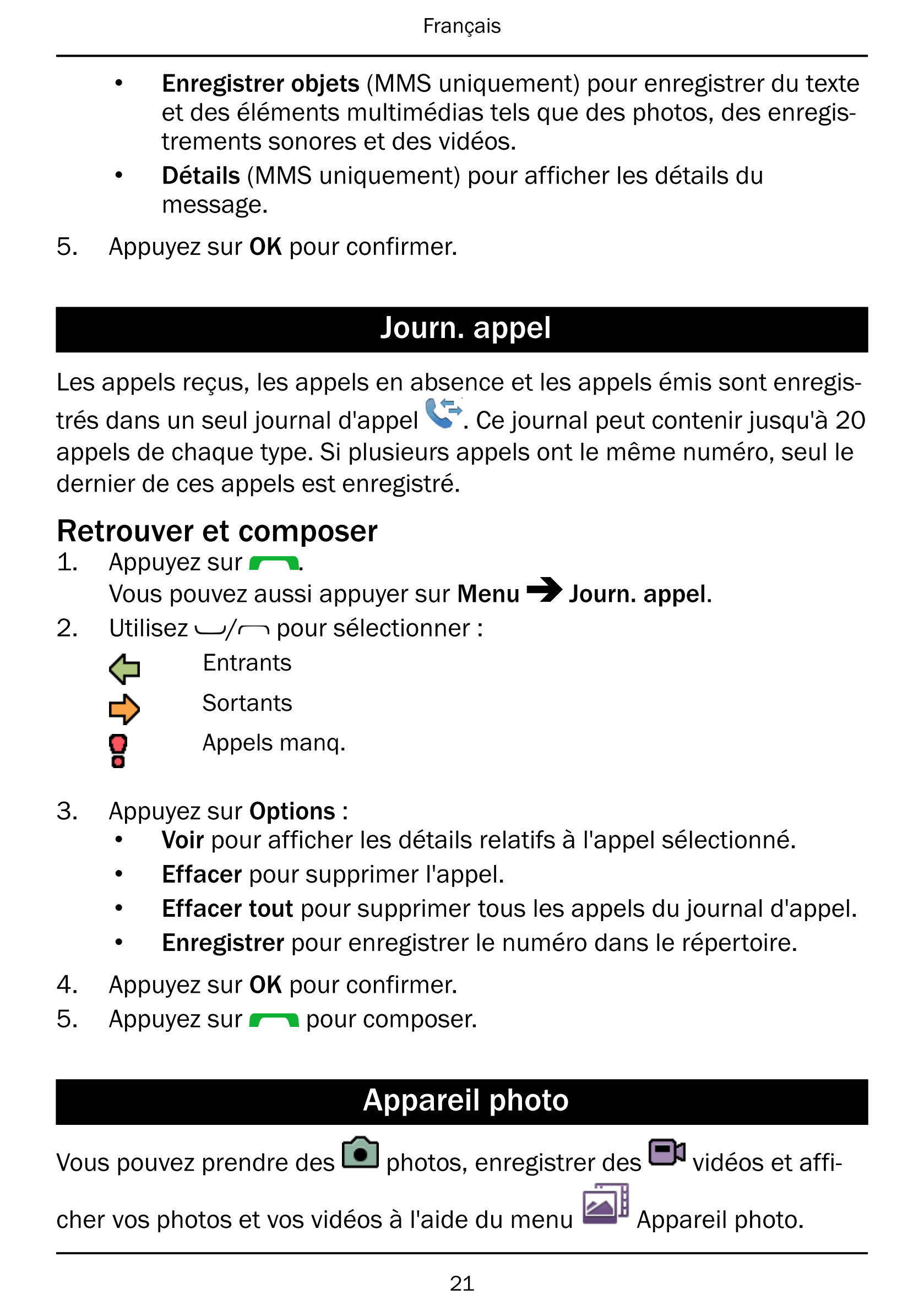 Français
• Enregistrer objets (MMS uniquement) pour enregistrer du texte
et des éléments multimédias tels que des photos, des en