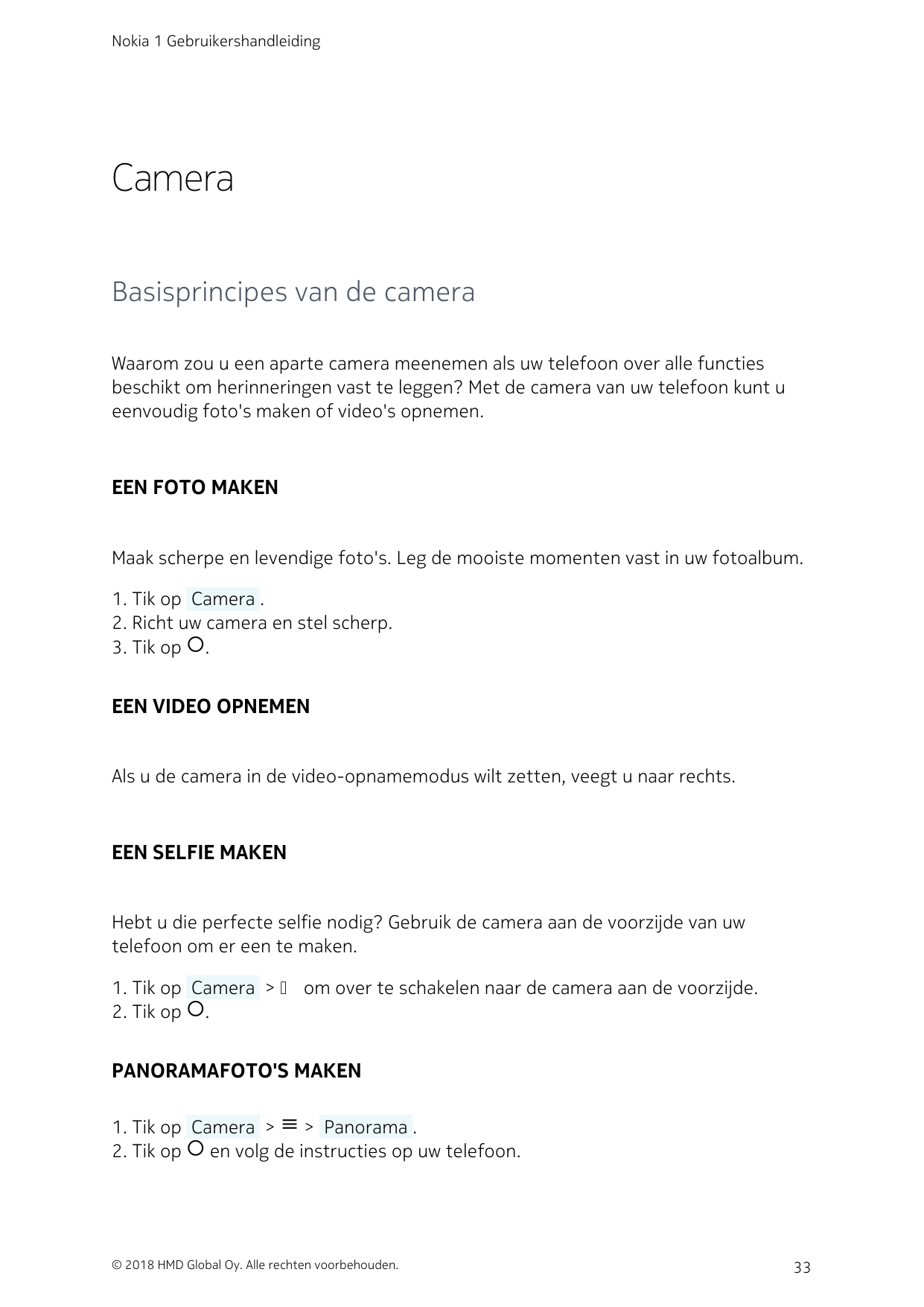 Nokia 1 GebruikershandleidingCameraBasisprincipes van de cameraWaarom zou u een aparte camera meenemen als uw telefoon over alle