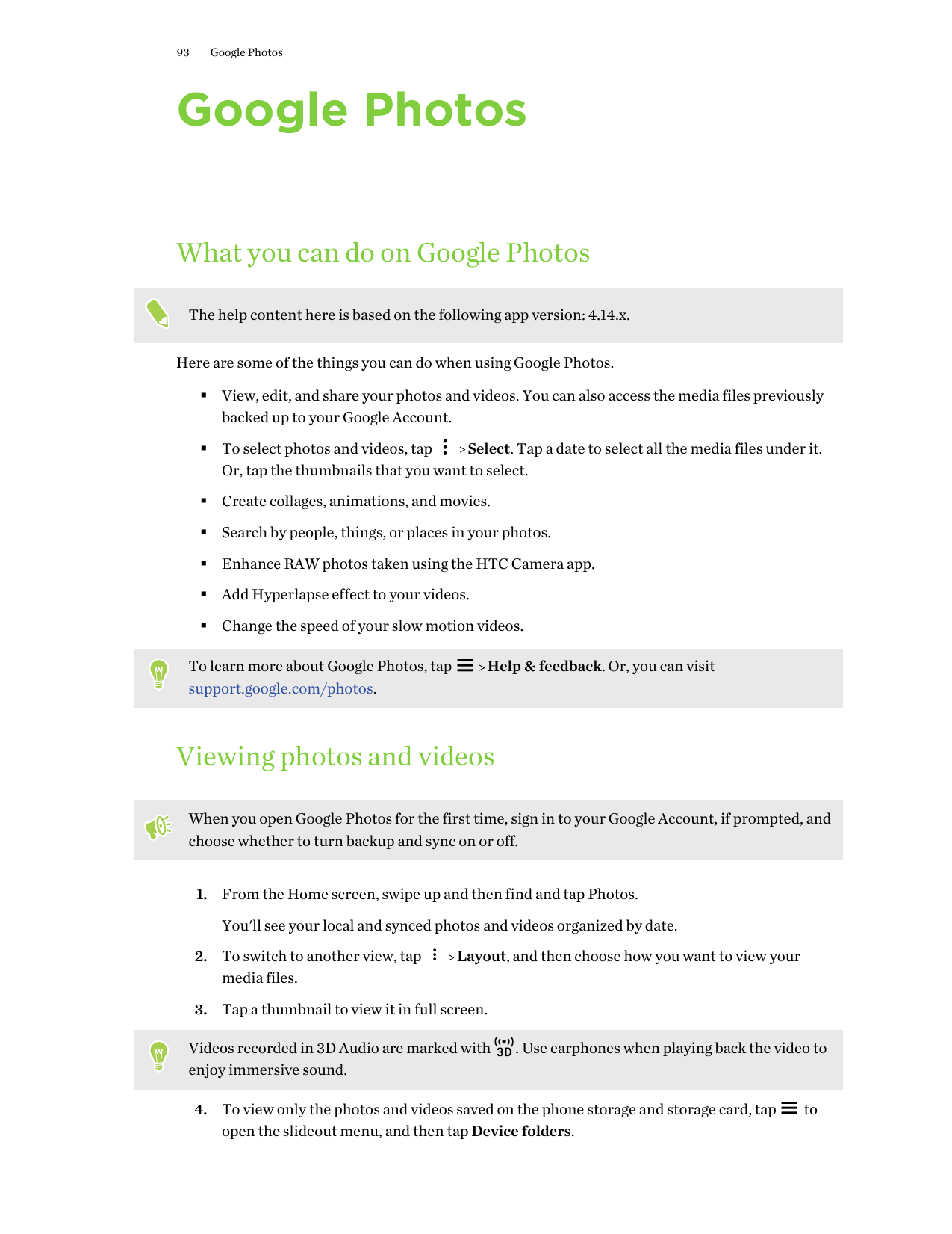 93Google PhotosGoogle PhotosWhat you can do on Google PhotosThe help content here is based on the following app version: 4.14.x.