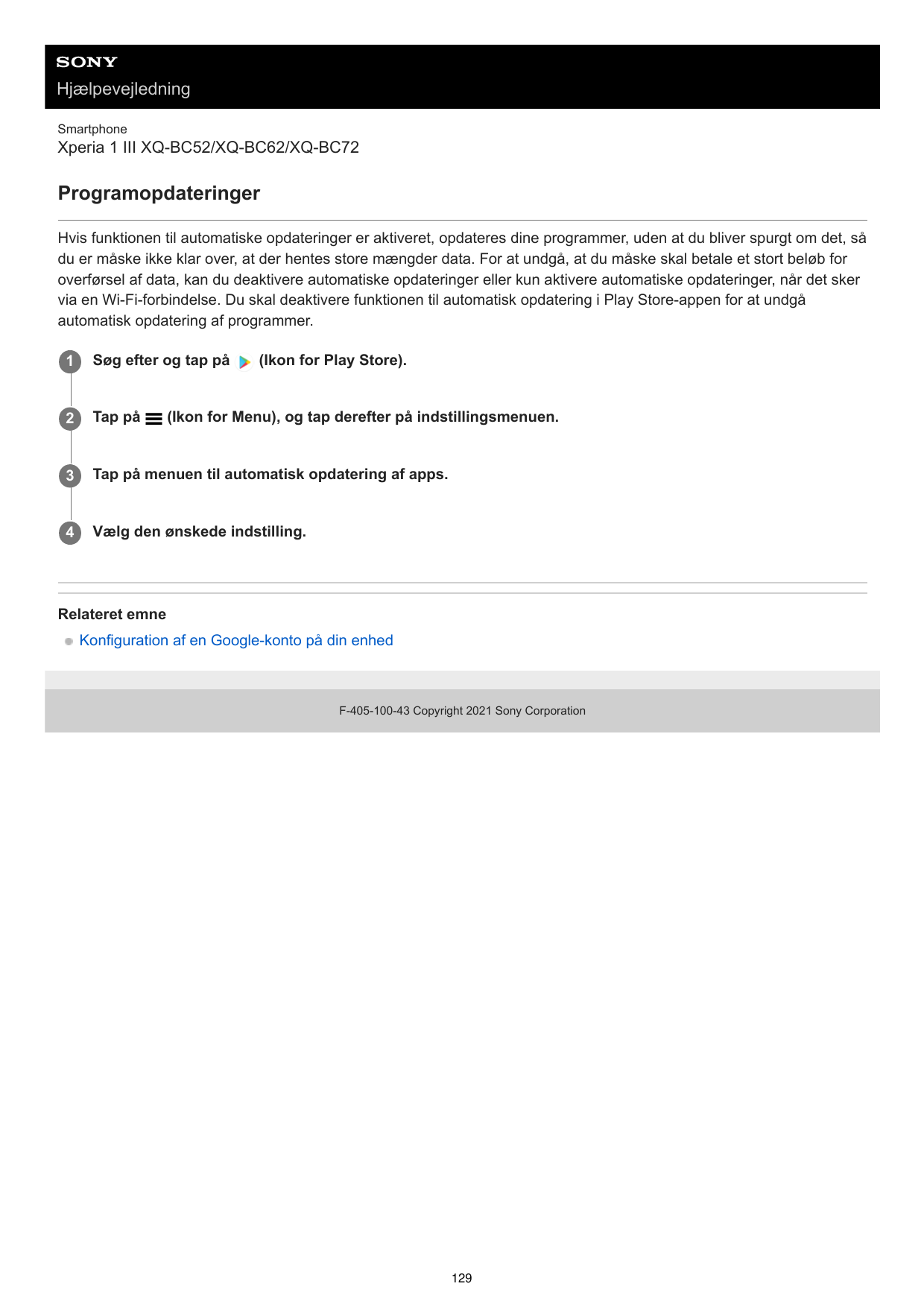 HjælpevejledningSmartphoneXperia 1 III XQ-BC52/XQ-BC62/XQ-BC72ProgramopdateringerHvis funktionen til automatiske opdateringer er