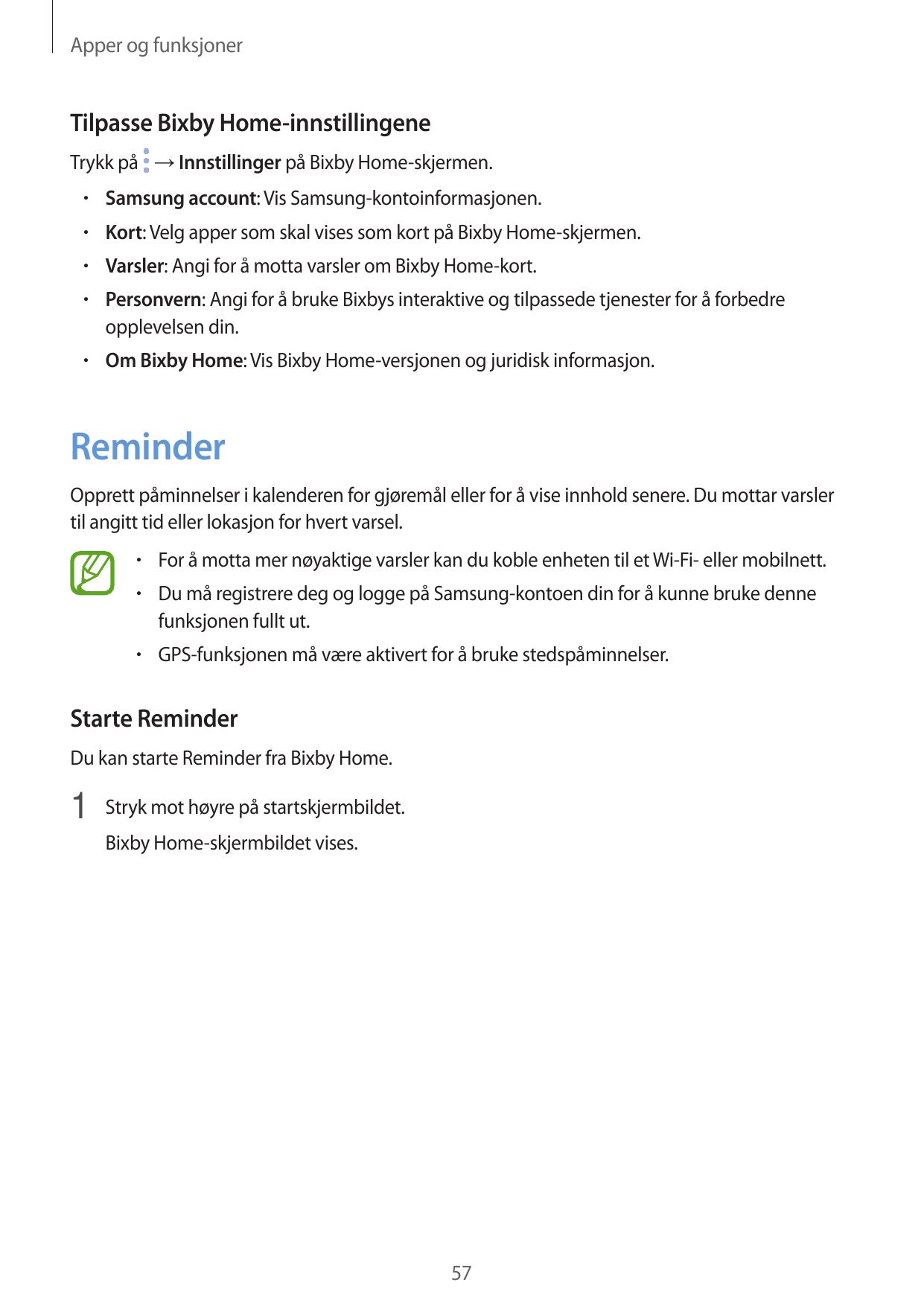 Apper og funksjonerTilpasse Bixby Home-innstillingeneTrykk på → Innstillinger på Bixby Home-skjermen.• Samsung account: Vis Sams