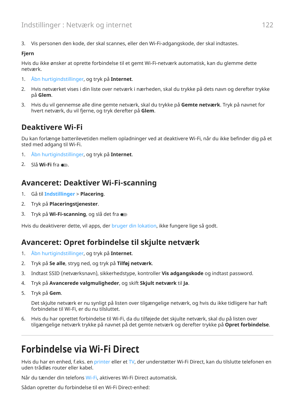 Indstillinger : Netværk og internet3.122Vis personen den kode, der skal scannes, eller den Wi-Fi-adgangskode, der skal indtastes