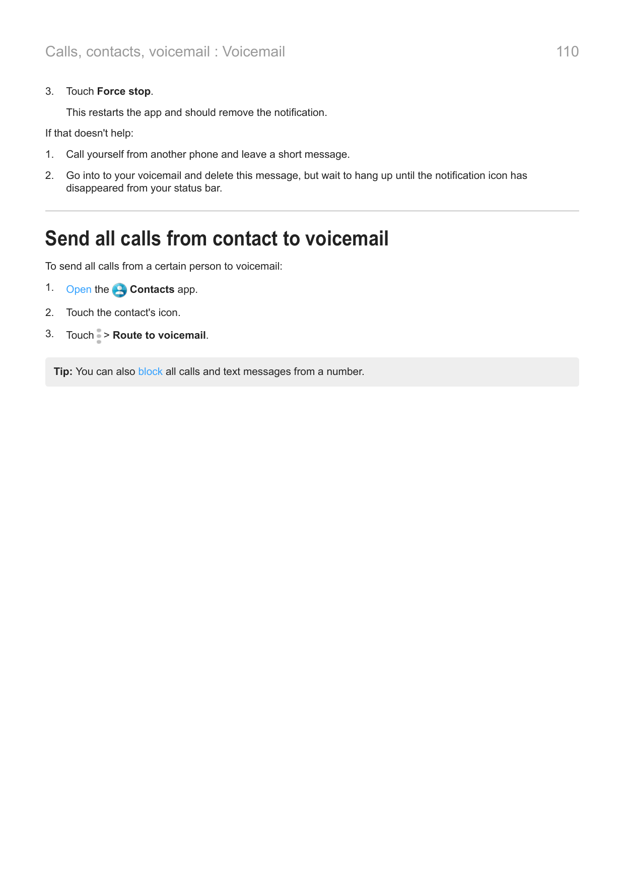 Calls, contacts, voicemail : Voicemail3.Touch Force stop.This restarts the app and should remove the notification.If that doesn'