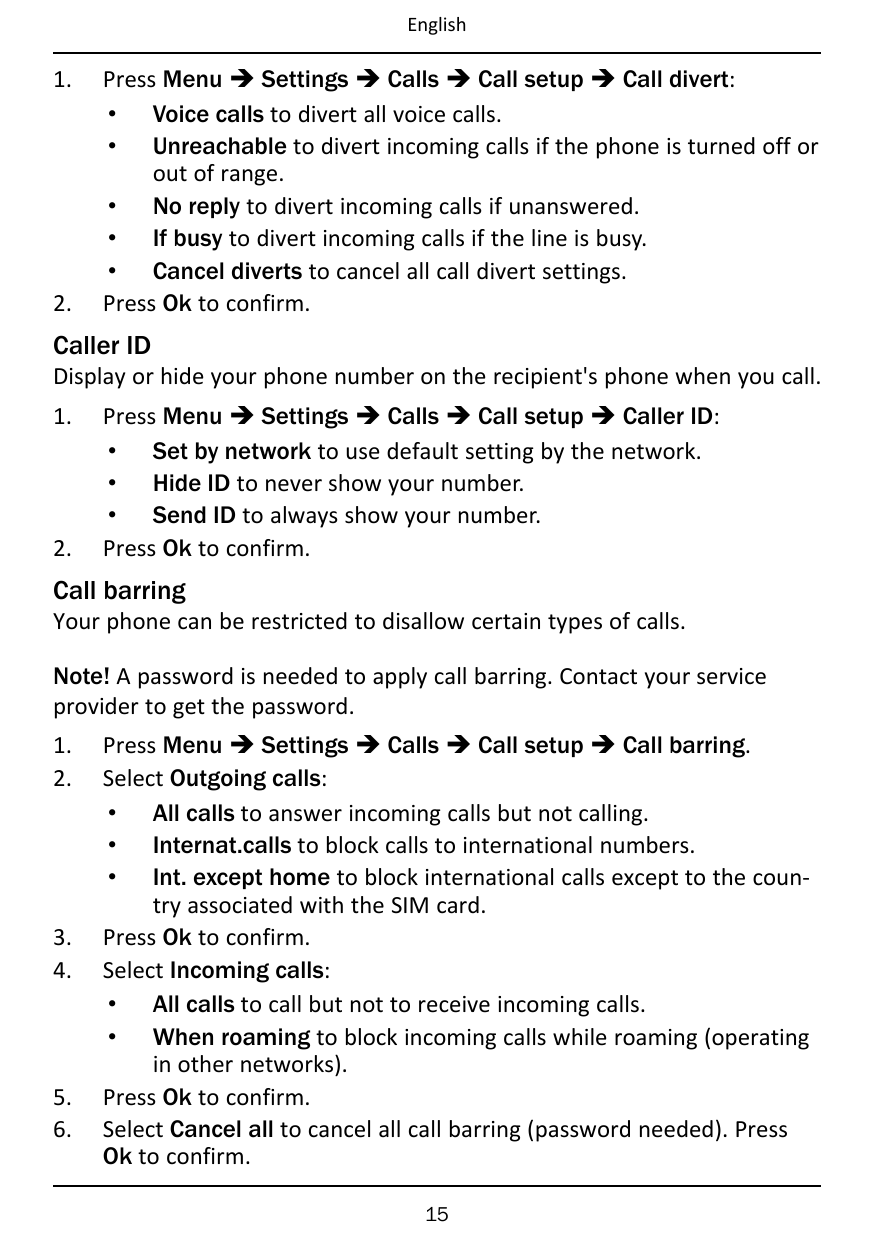 English1.2.Press Menu � Settings � Calls � Call setup � Call divert:• Voice calls to divert all voice calls.• Unreachable to div