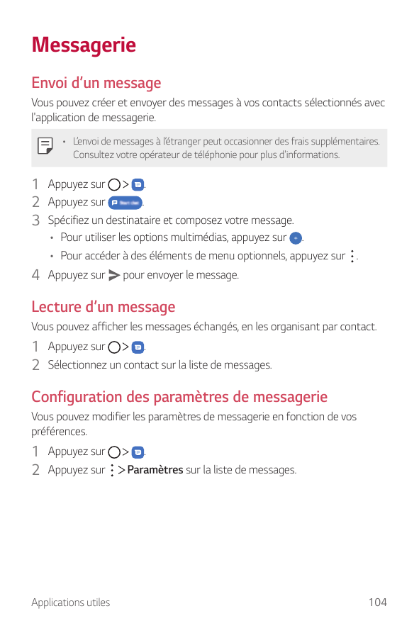 MessagerieEnvoi d’un messageVous pouvez créer et envoyer des messages à vos contacts sélectionnés avecl'application de messageri