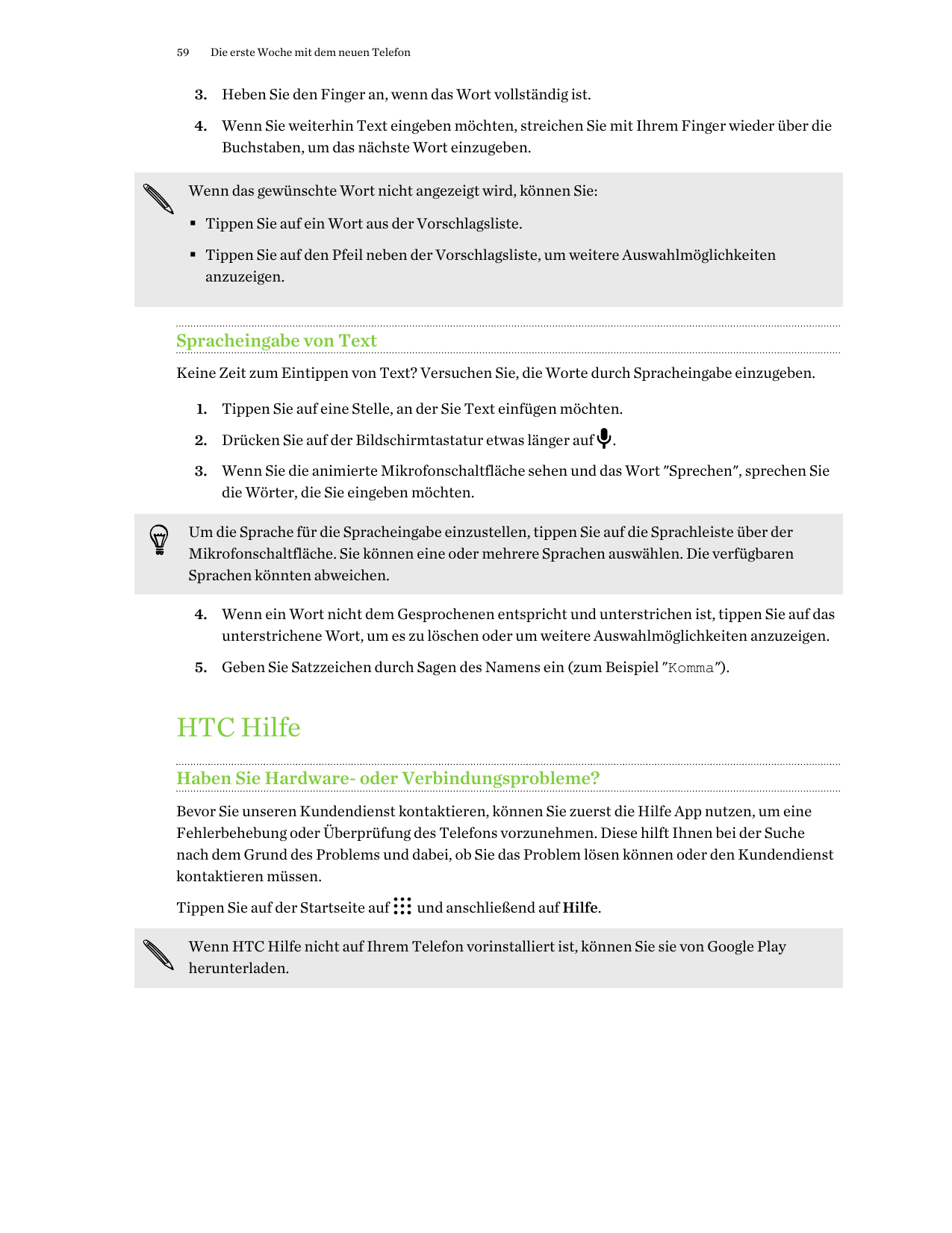 59Die erste Woche mit dem neuen Telefon3. Heben Sie den Finger an, wenn das Wort vollständig ist.4. Wenn Sie weiterhin Text eing