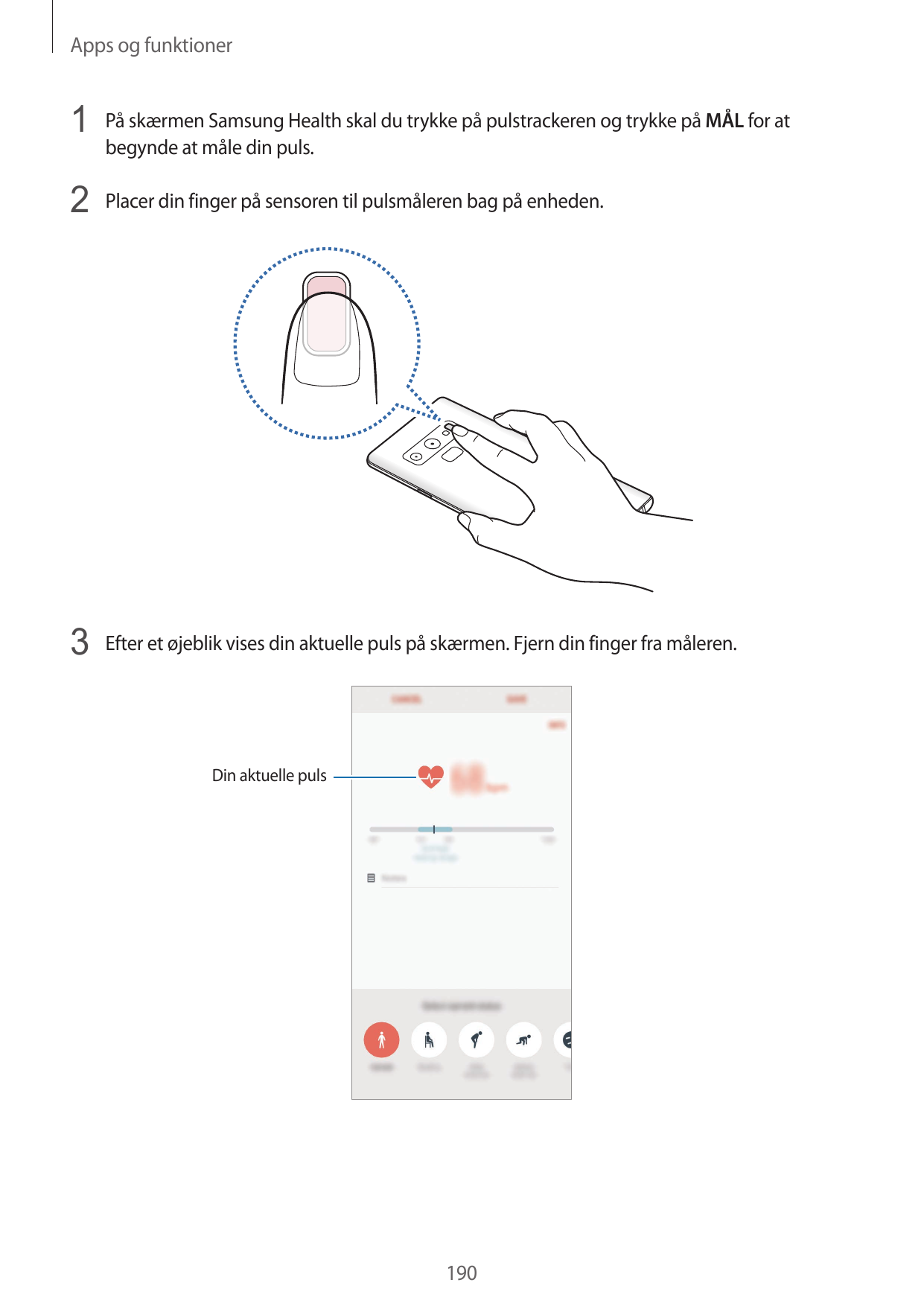 Apps og funktioner1 På skærmen Samsung Health skal du trykke på pulstrackeren og trykke på MÅL for atbegynde at måle din puls.2 