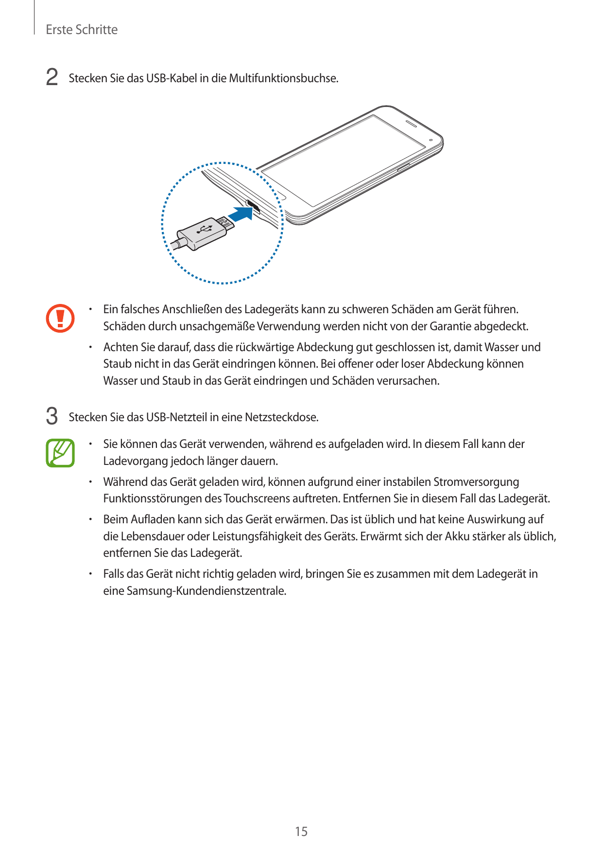 Erste Schritte2 Stecken Sie das USB-Kabel in die Multifunktionsbuchse.• Ein falsches Anschließen des Ladegeräts kann zu schweren