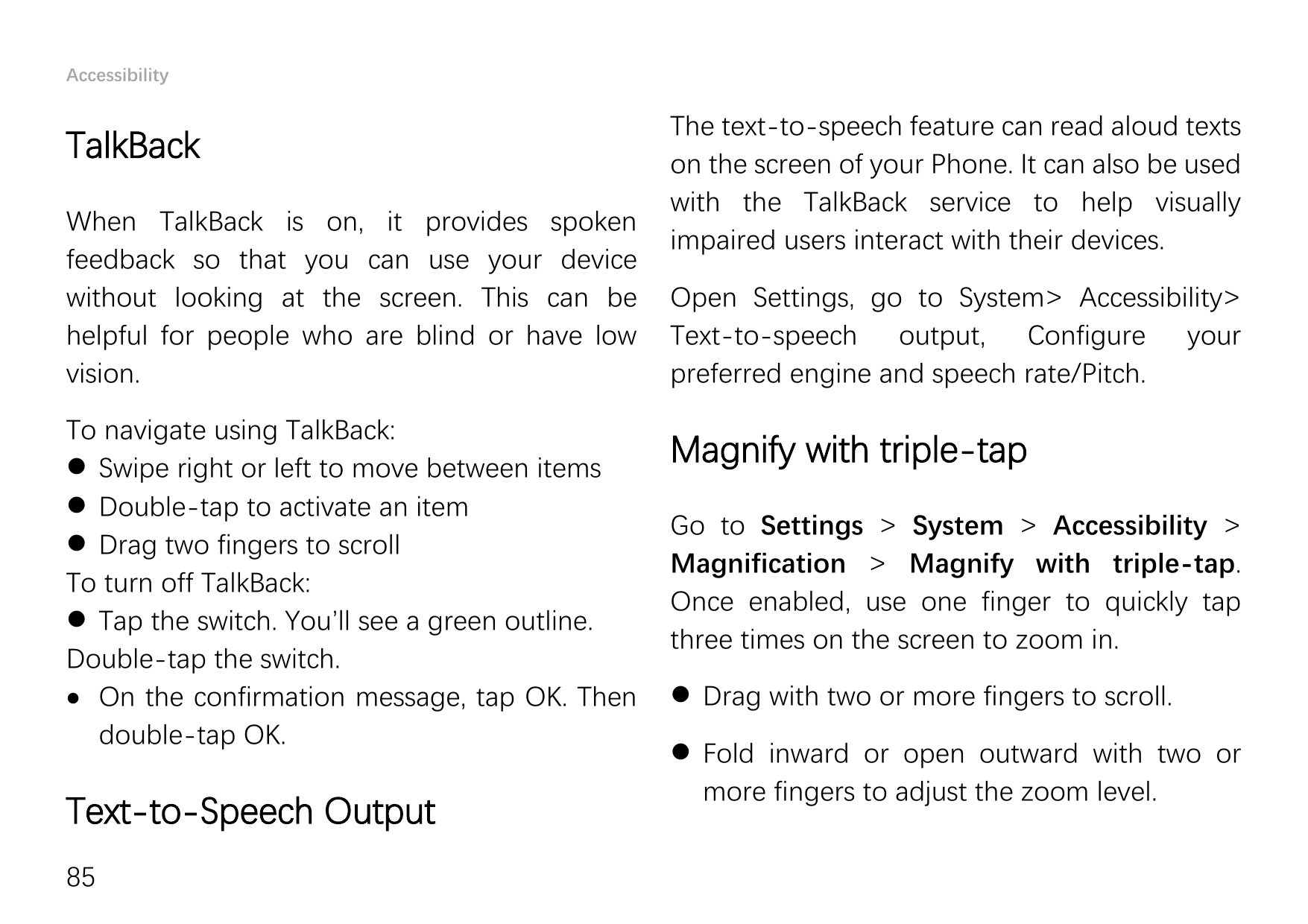 AccessibilityTalkBackWhen TalkBack is on, it provides spokenfeedback so that you can use your devicewithout looking at the scree