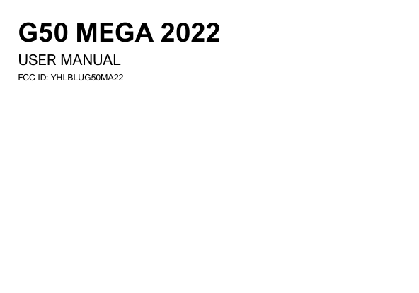 G50 MEGA 2022USER MANUALFCC ID: YHLBLUG50MA22