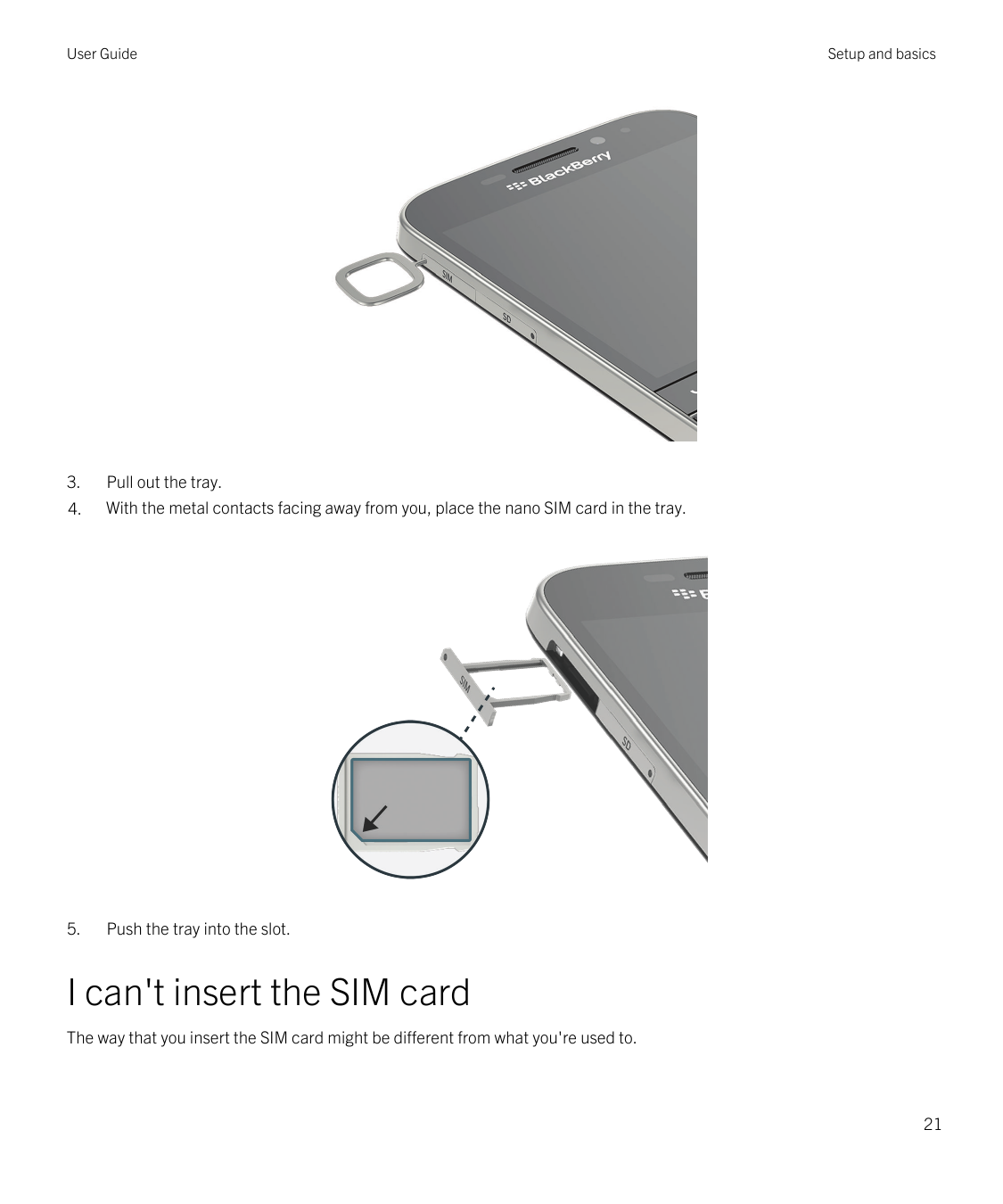 User Guide3.Pull out the tray.4.With the metal contacts facing away from you, place the nano SIM card in the tray.5.Push the tra