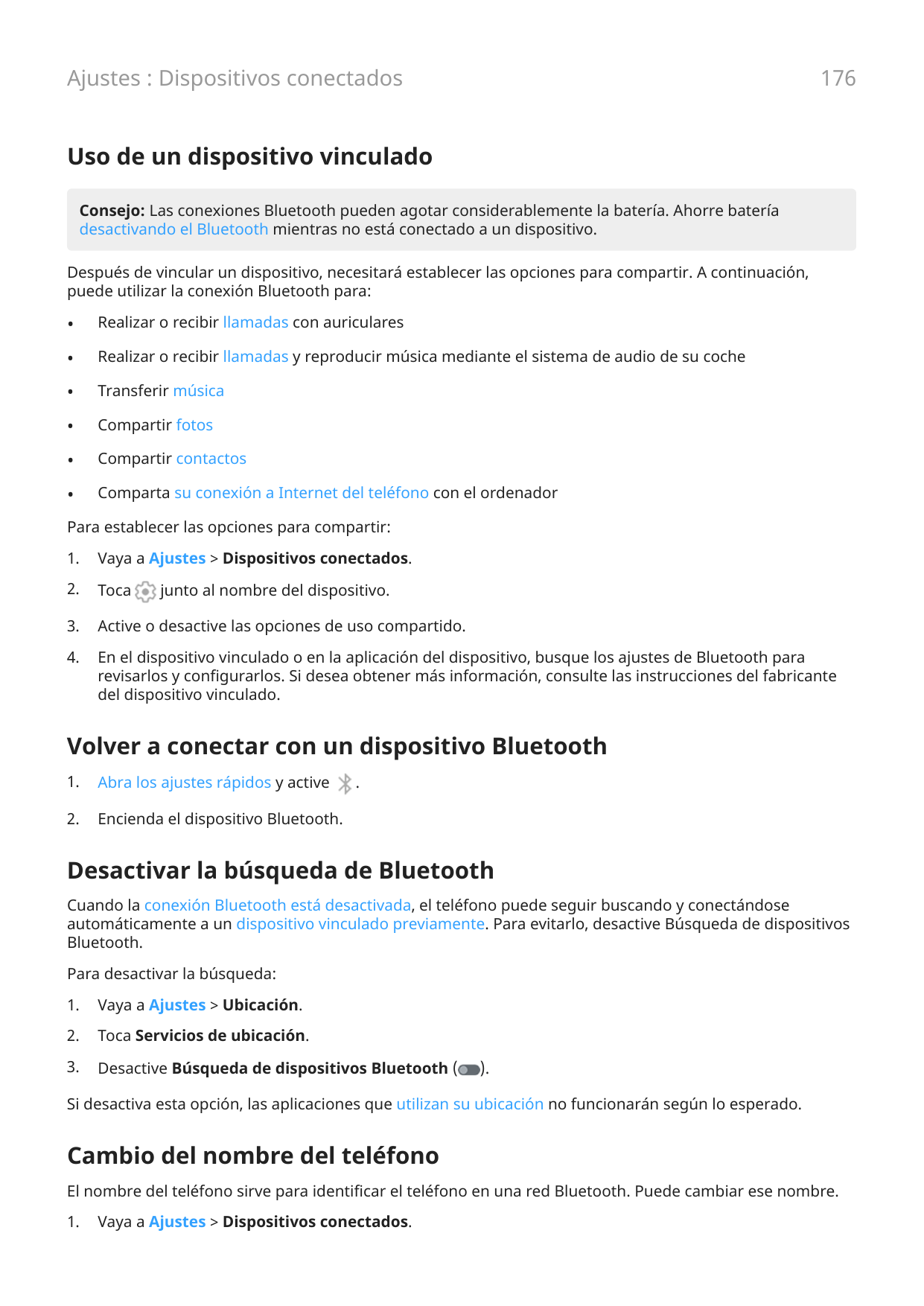 176Ajustes : Dispositivos conectadosUso de un dispositivo vinculadoConsejo: Las conexiones Bluetooth pueden agotar considerablem