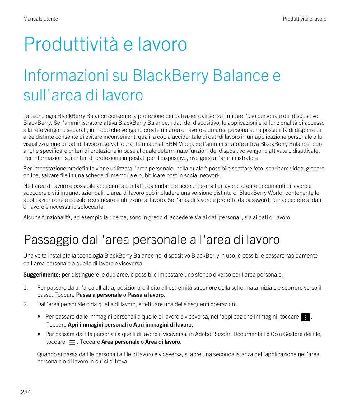 Manuale utenteProduttività e lavoroProduttività e lavoroInformazioni su BlackBerry Balance esull'area di lavoroLa tecnologia Bla