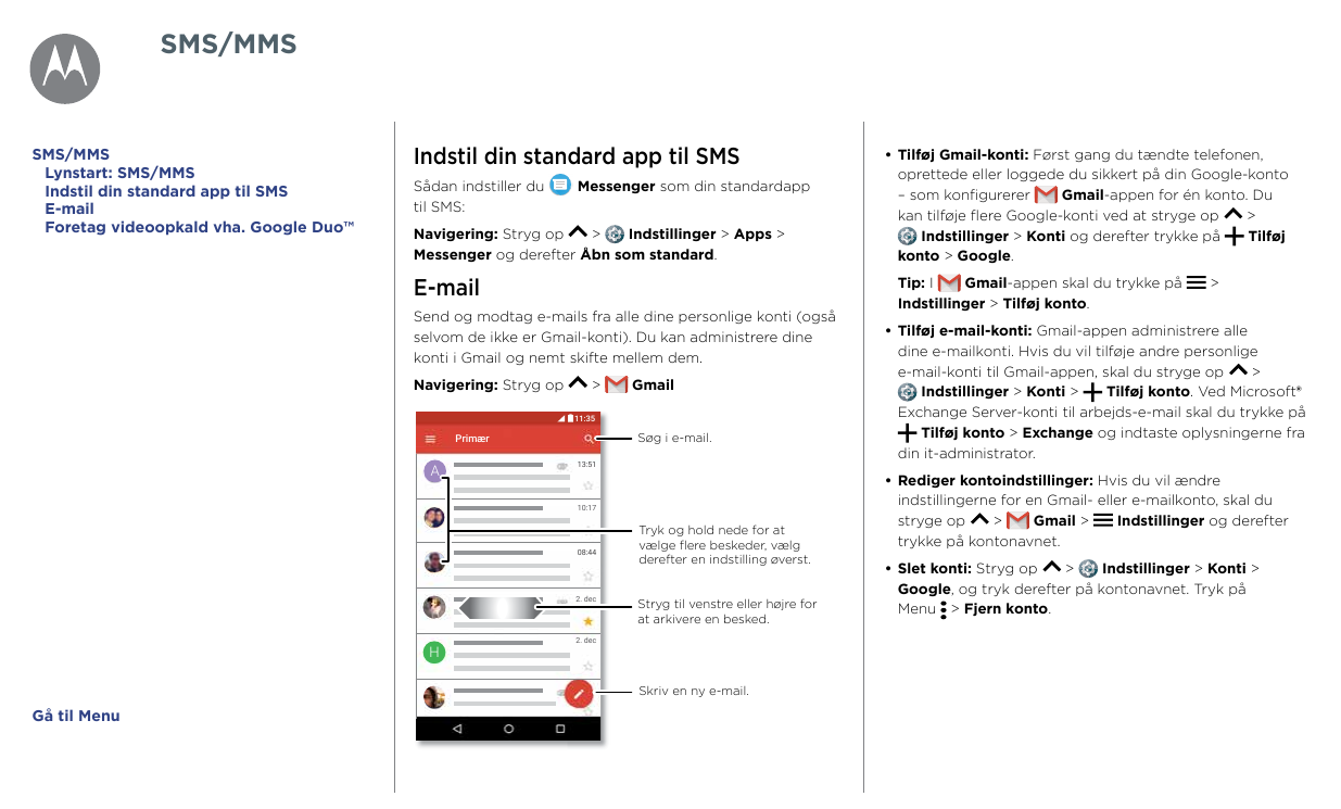 SMS/MMSSMS/MMSLynstart: SMS/MMSIndstil din standard app til SMSE-mailForetag videoopkald vha. Google Duo™Indstil din standard ap