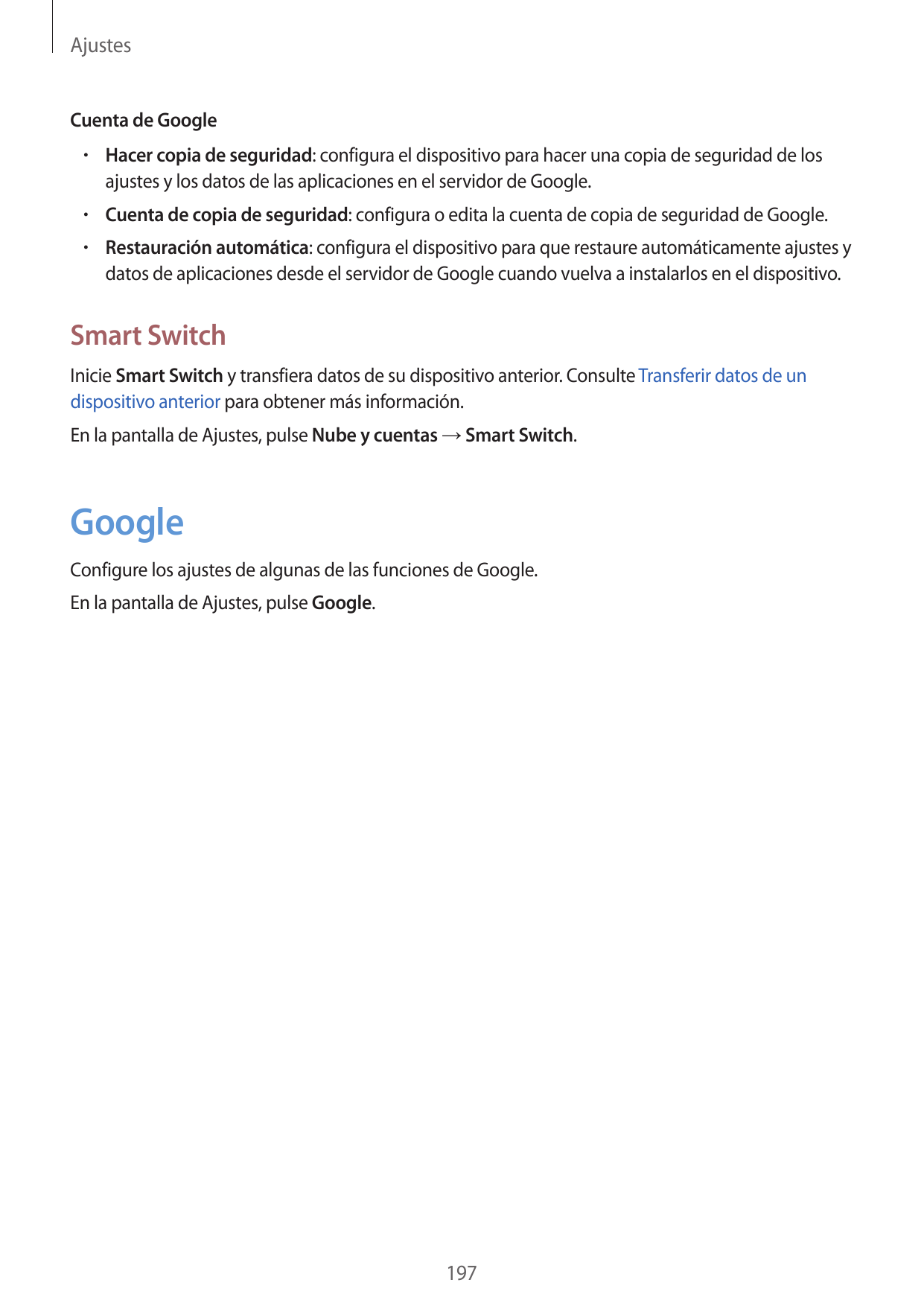 AjustesCuenta de Google• Hacer copia de seguridad: configura el dispositivo para hacer una copia de seguridad de losajustes y lo