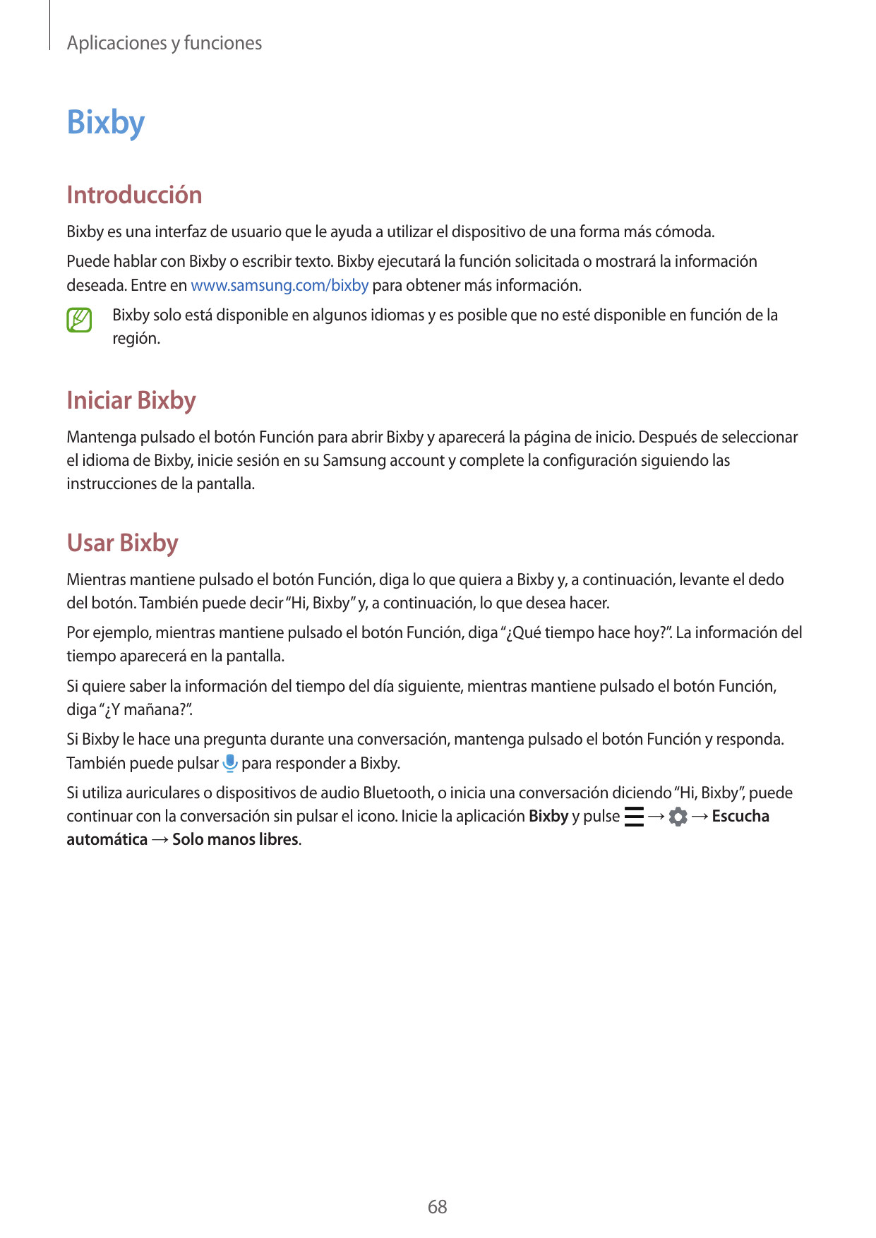 Aplicaciones y funcionesBixbyIntroducciónBixby es una interfaz de usuario que le ayuda a utilizar el dispositivo de una forma má
