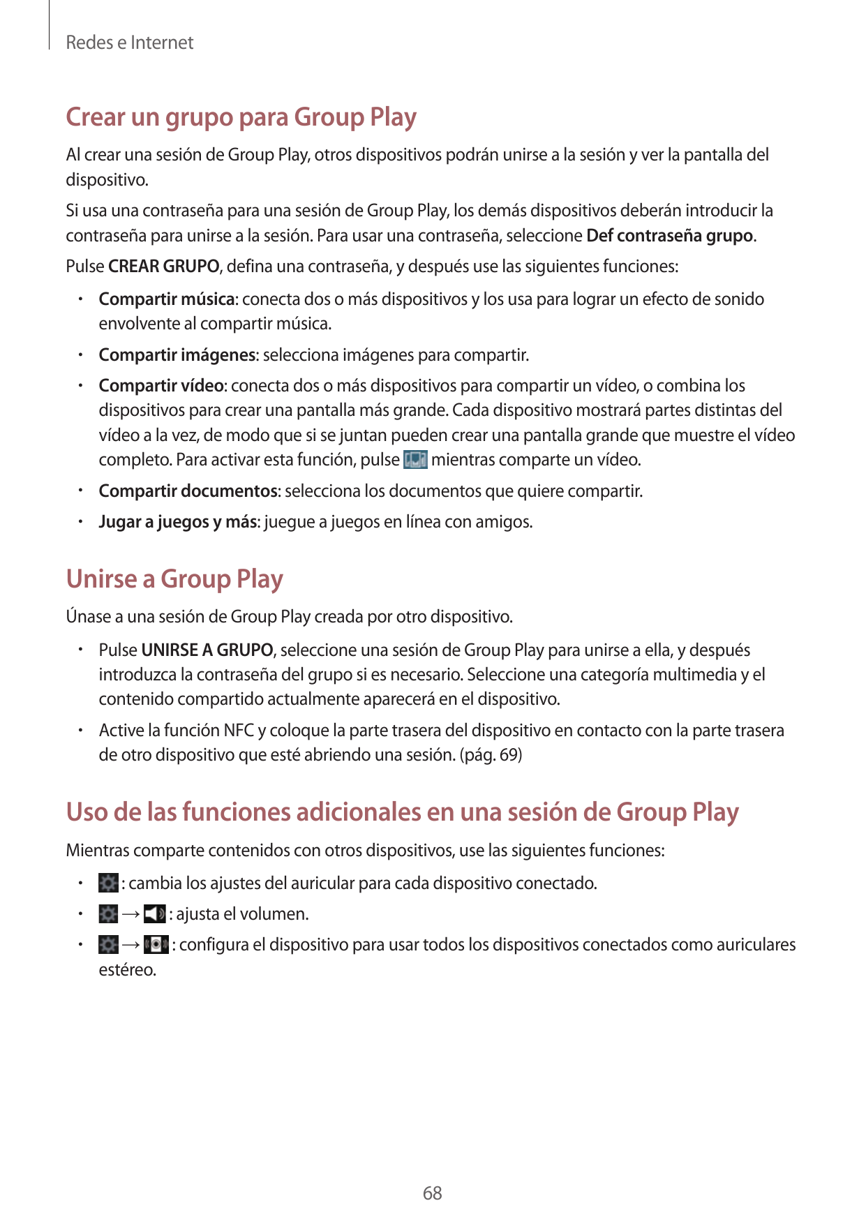 Redes e InternetCrear un grupo para Group PlayAl crear una sesión de Group Play, otros dispositivos podrán unirse a la sesión y 