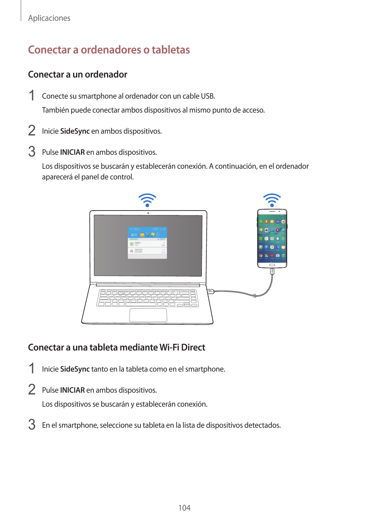 AplicacionesConectar a ordenadores o tabletasConectar a un ordenador1 Conecte su smartphone al ordenador con un cable USB.Tambié