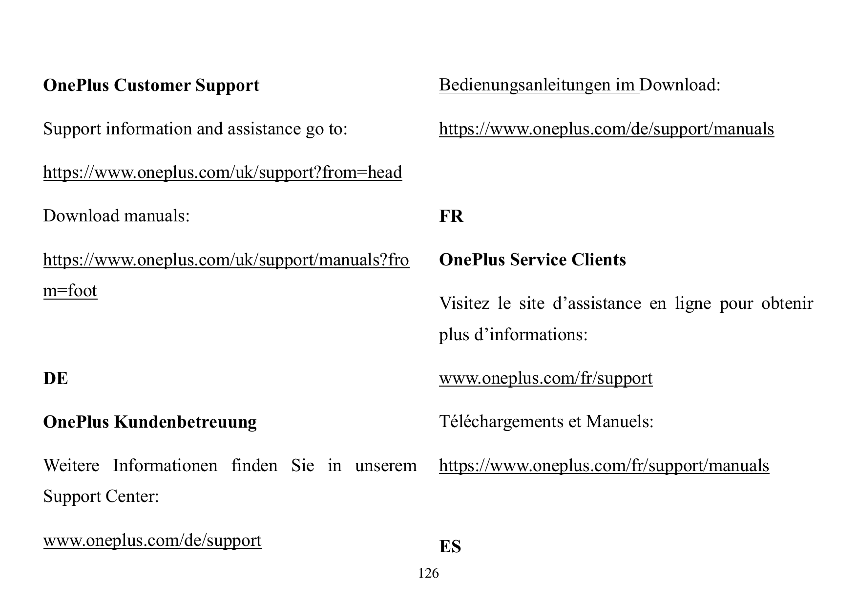 OnePlus Customer SupportBedienungsanleitungen im Download:Support information and assistance go to:https://www.oneplus.com/de/su