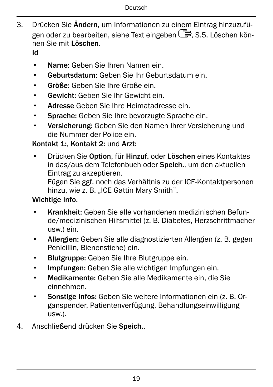 Deutsch3.Drücken Sie Ändern, um Informationen zu einem Eintrag hinzuzufügen oder zu bearbeiten, siehe Text eingeben, S.5. Lösche