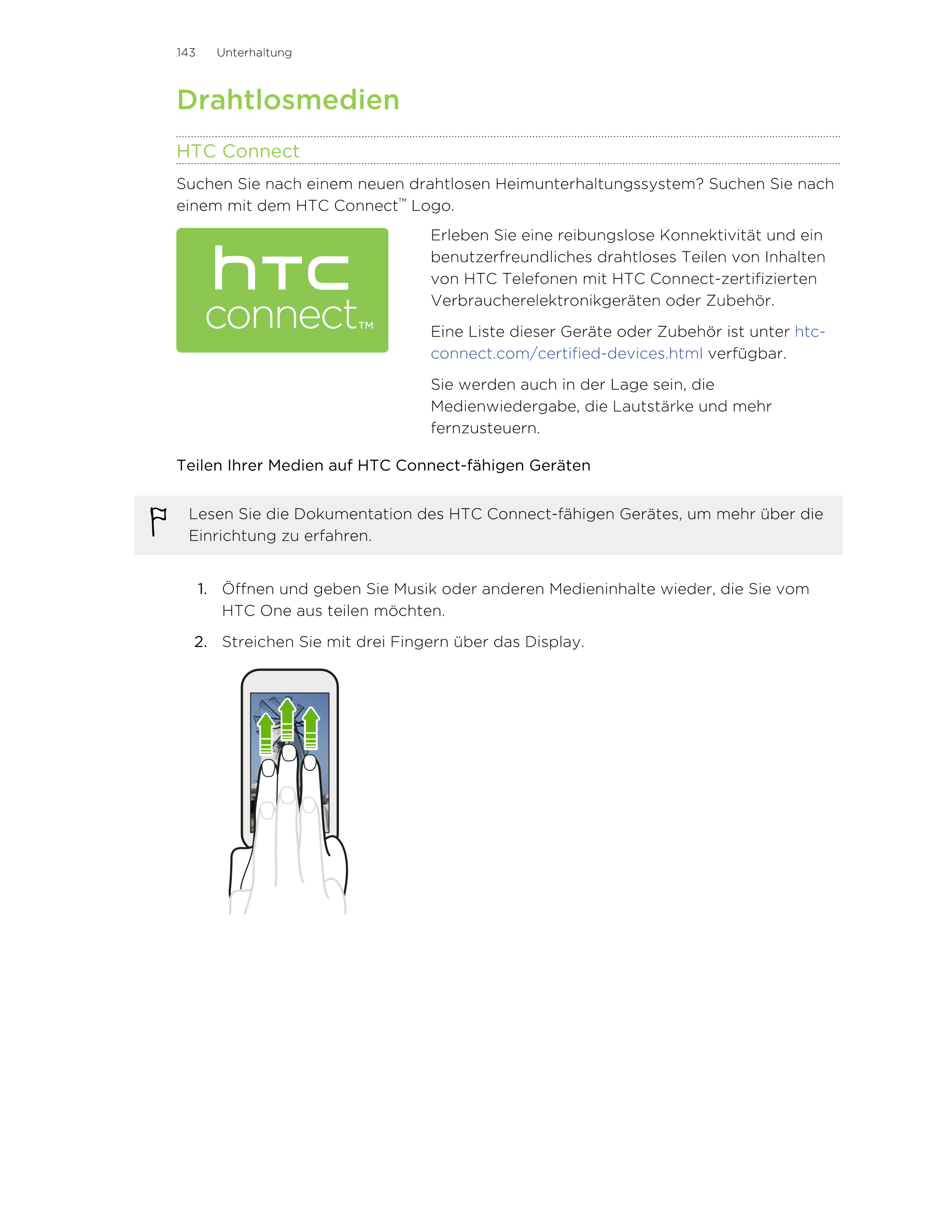 143     Unterhaltung
Drahtlosmedien
HTC Connect
Suchen Sie nach einem neuen drahtlosen Heimunterhaltungssystem? Suchen Sie nach
