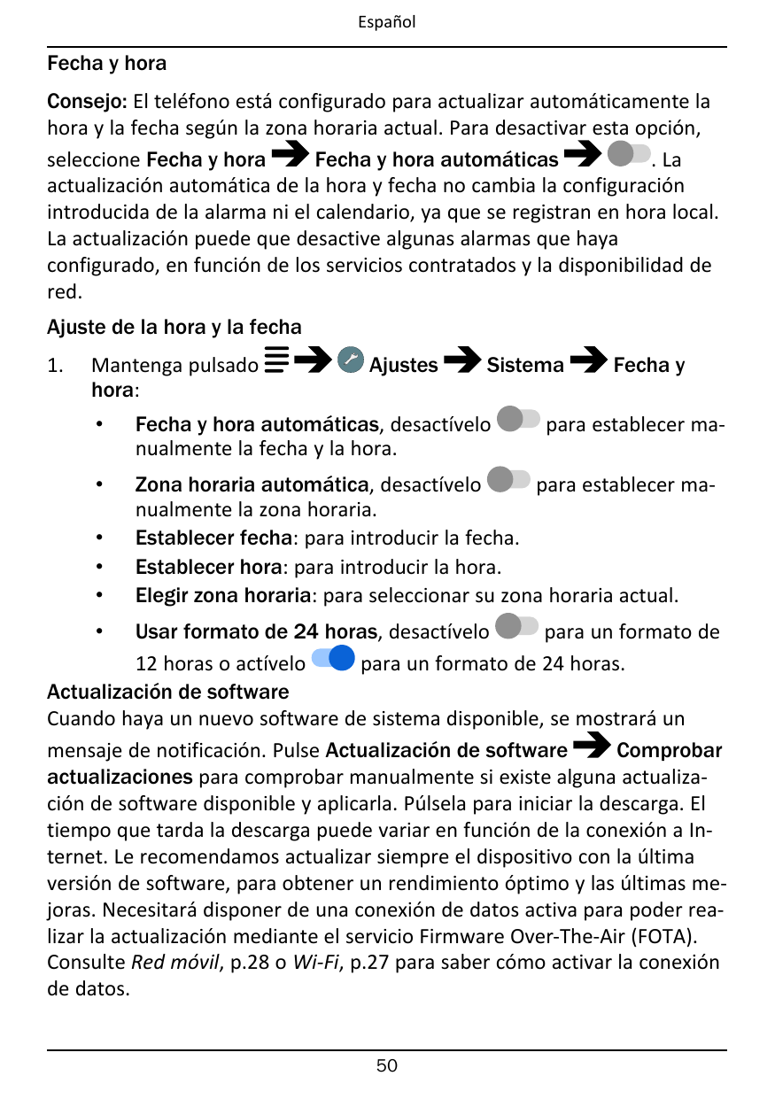 EspañolFecha y horaConsejo: El teléfono está configurado para actualizar automáticamente lahora y la fecha según la zona horaria