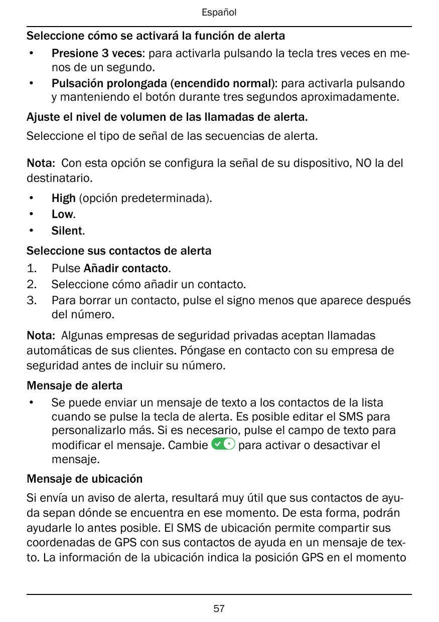 EspañolSeleccione cómo se activará la función de alerta• Presione 3 veces: para activarla pulsando la tecla tres veces en menos 