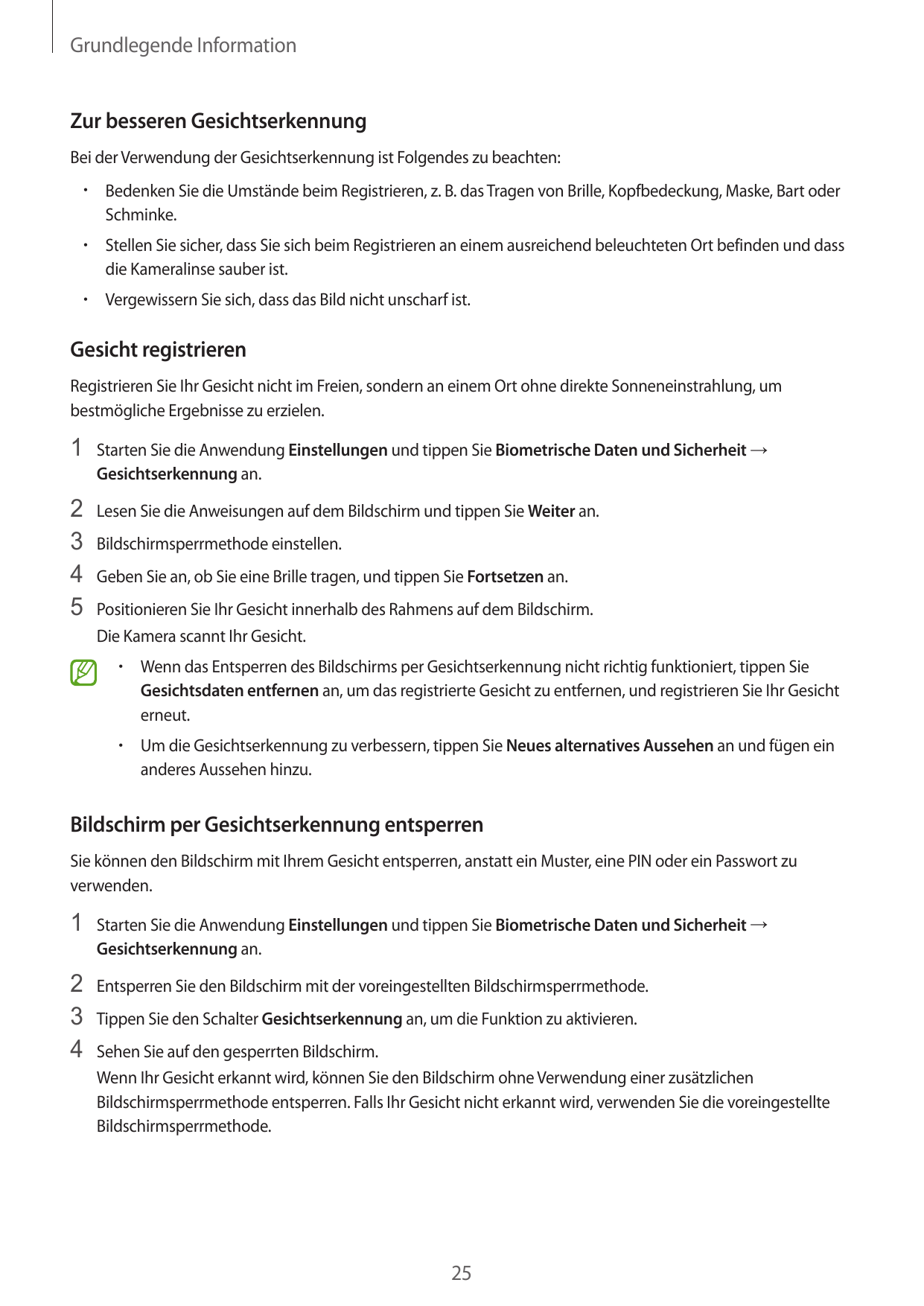 Grundlegende InformationZur besseren GesichtserkennungBei der Verwendung der Gesichtserkennung ist Folgendes zu beachten:•  Bede