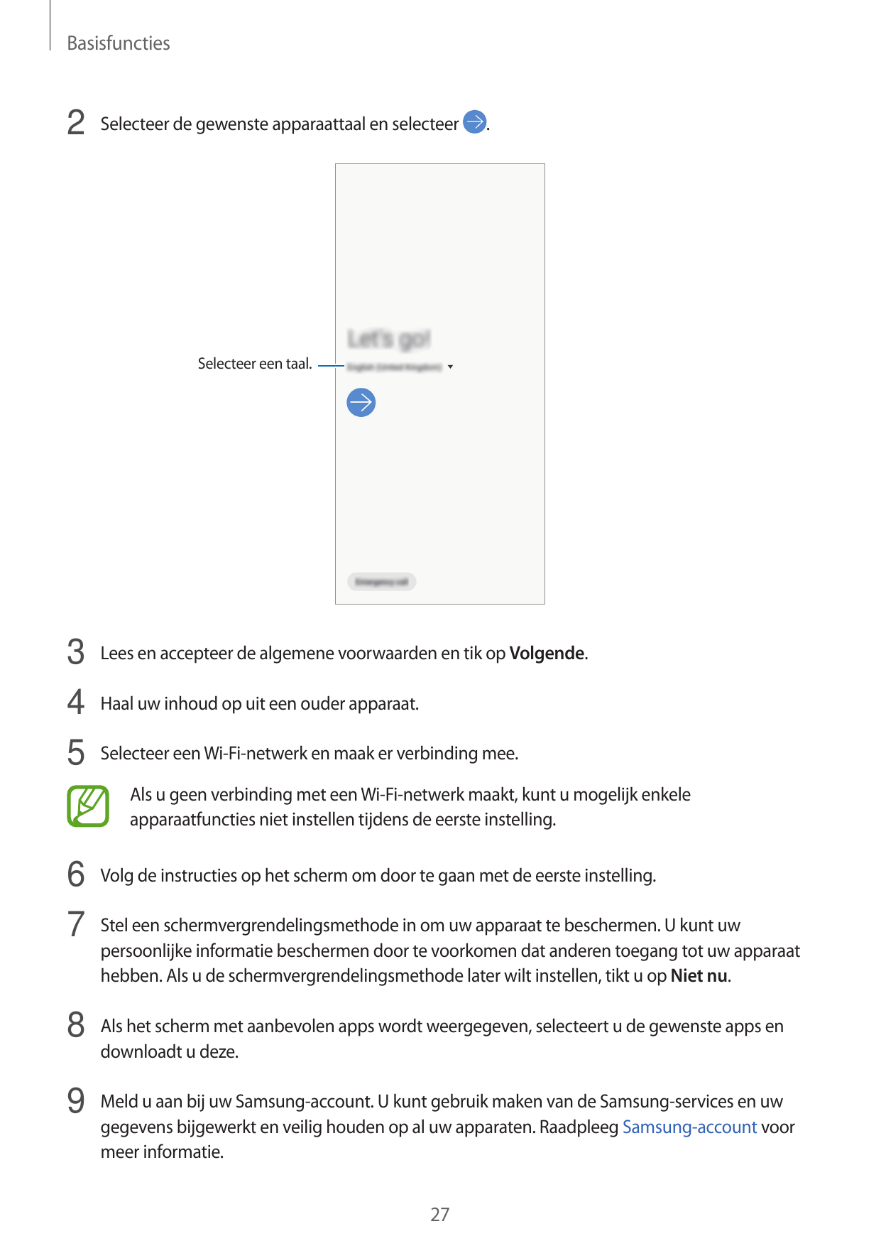 Basisfuncties2 Selecteer de gewenste apparaattaal en selecteer.Selecteer een taal.3 Lees en accepteer de algemene voorwaarden en