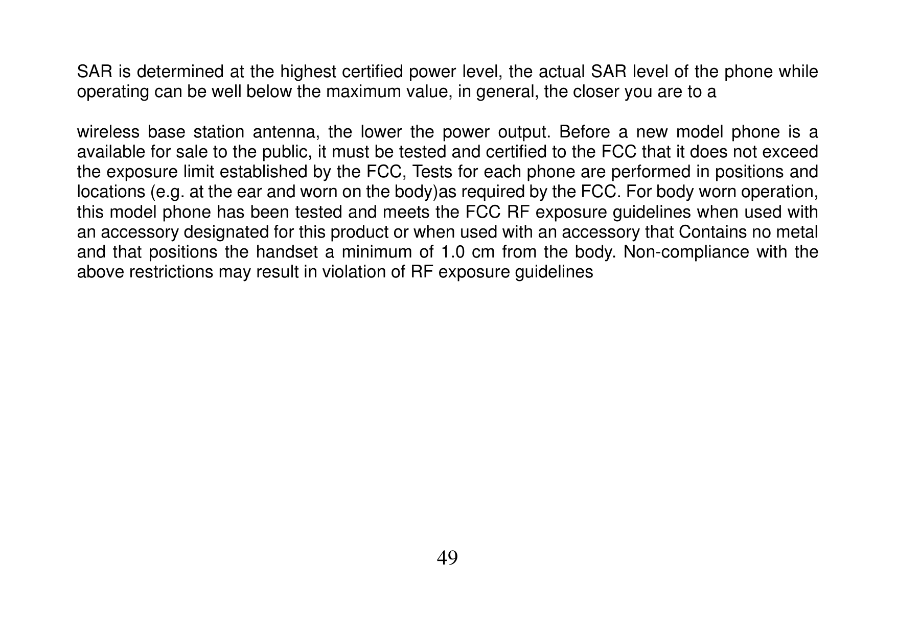 SAR is determined at the highest certified power level, the actual SAR level of the phone whileoperating can be well below the m