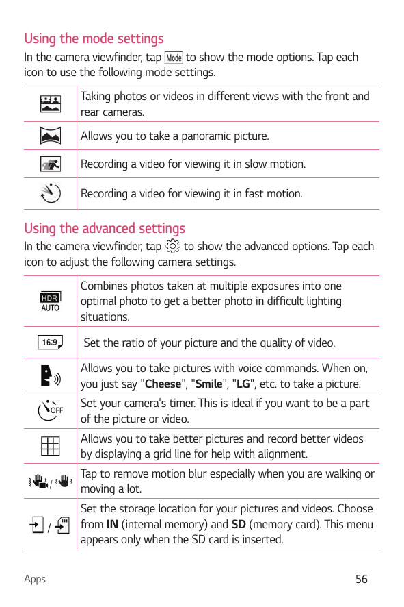 Using the mode settingsIn the camera viewfinder, tapto show the mode options. Tap eachicon to use the following mode settings.Ta