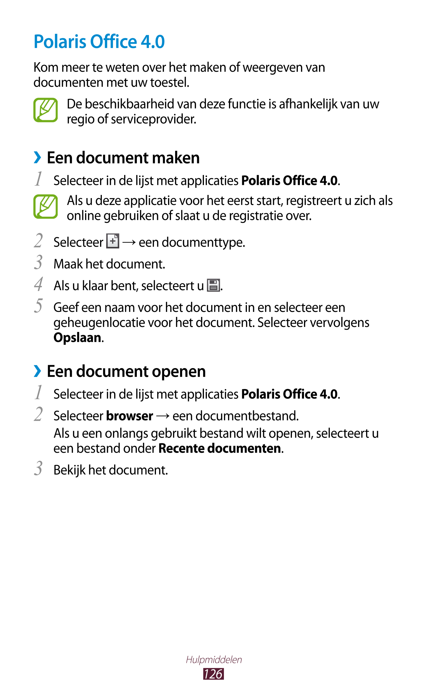 Polaris Office 4.0
Kom meer te weten over het maken of weergeven van 
documenten met uw toestel.
De beschikbaarheid van deze fun