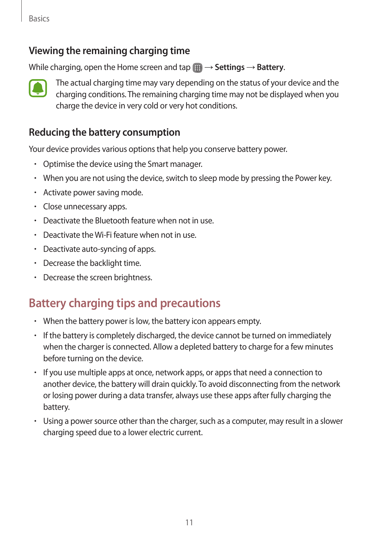 BasicsViewing the remaining charging timeWhile charging, open the Home screen and tap→ Settings → Battery.The actual charging ti
