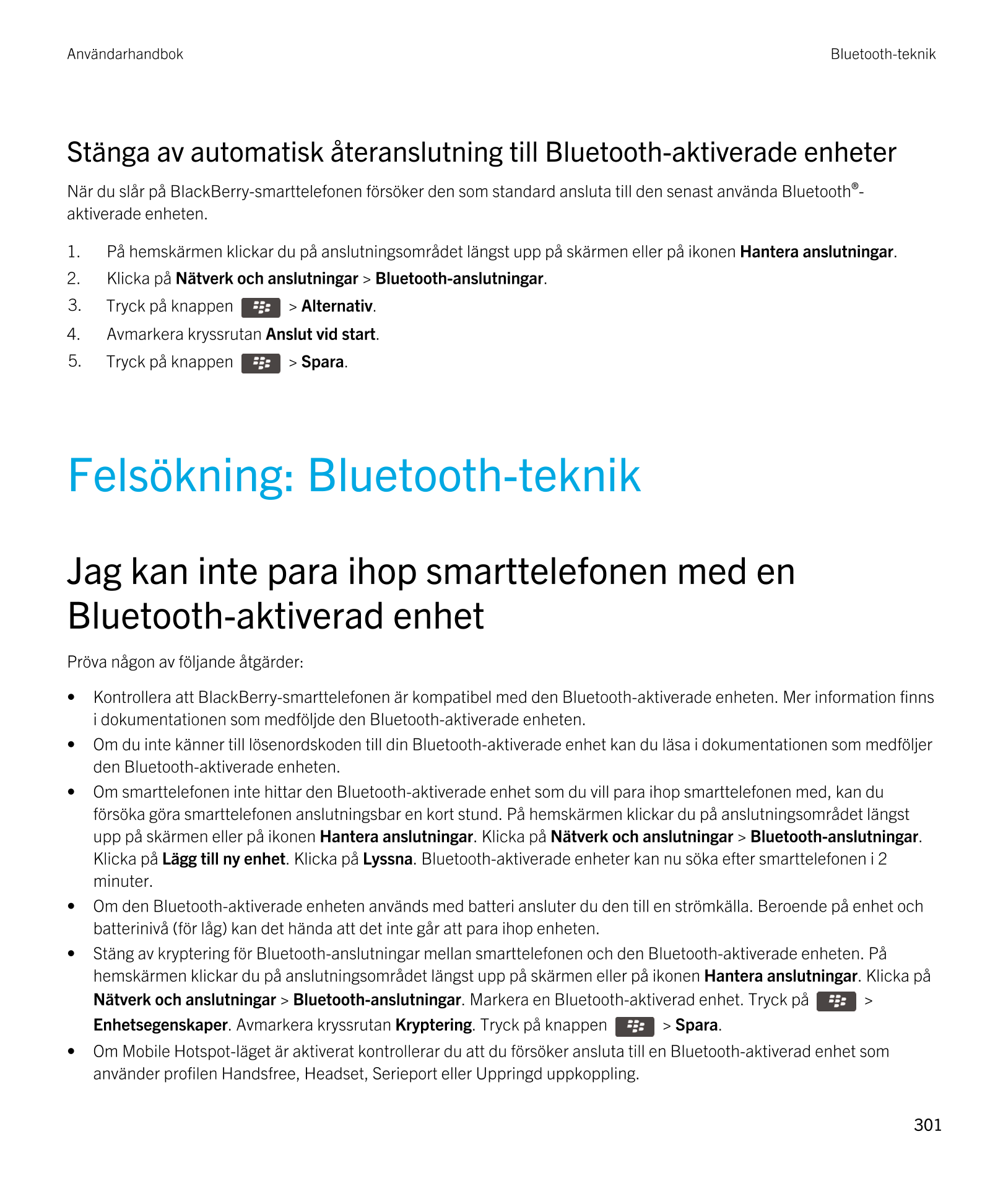 Användarhandbok Bluetooth-teknik
Stänga av automatisk återanslutning till  Bluetooth-aktiverade enheter
När du slår på  BlackBer
