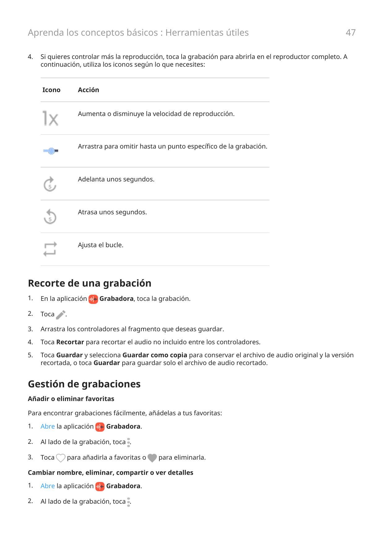 Aprenda los conceptos básicos : Herramientas útiles4.47Si quieres controlar más la reproducción, toca la grabación para abrirla 