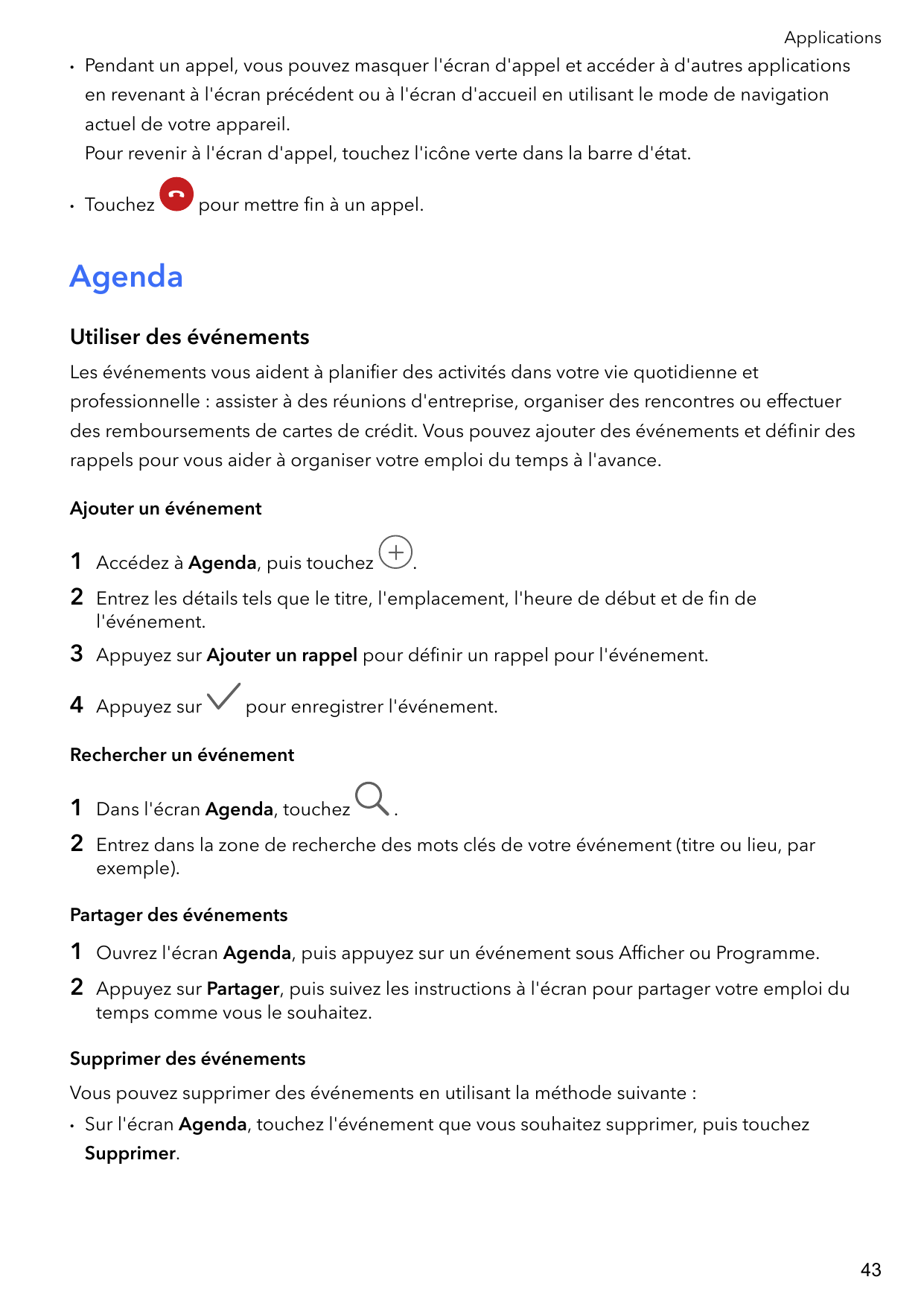 Applications•Pendant un appel, vous pouvez masquer l'écran d'appel et accéder à d'autres applicationsen revenant à l'écran précé