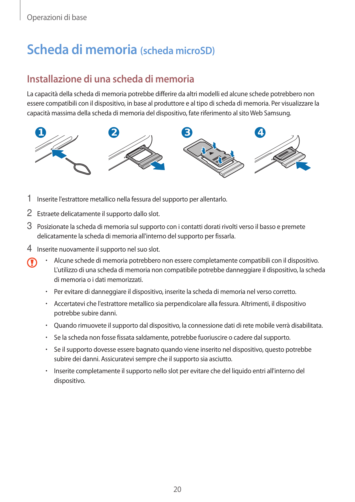 Operazioni di baseScheda di memoria (scheda microSD)Installazione di una scheda di memoriaLa capacità della scheda di memoria po