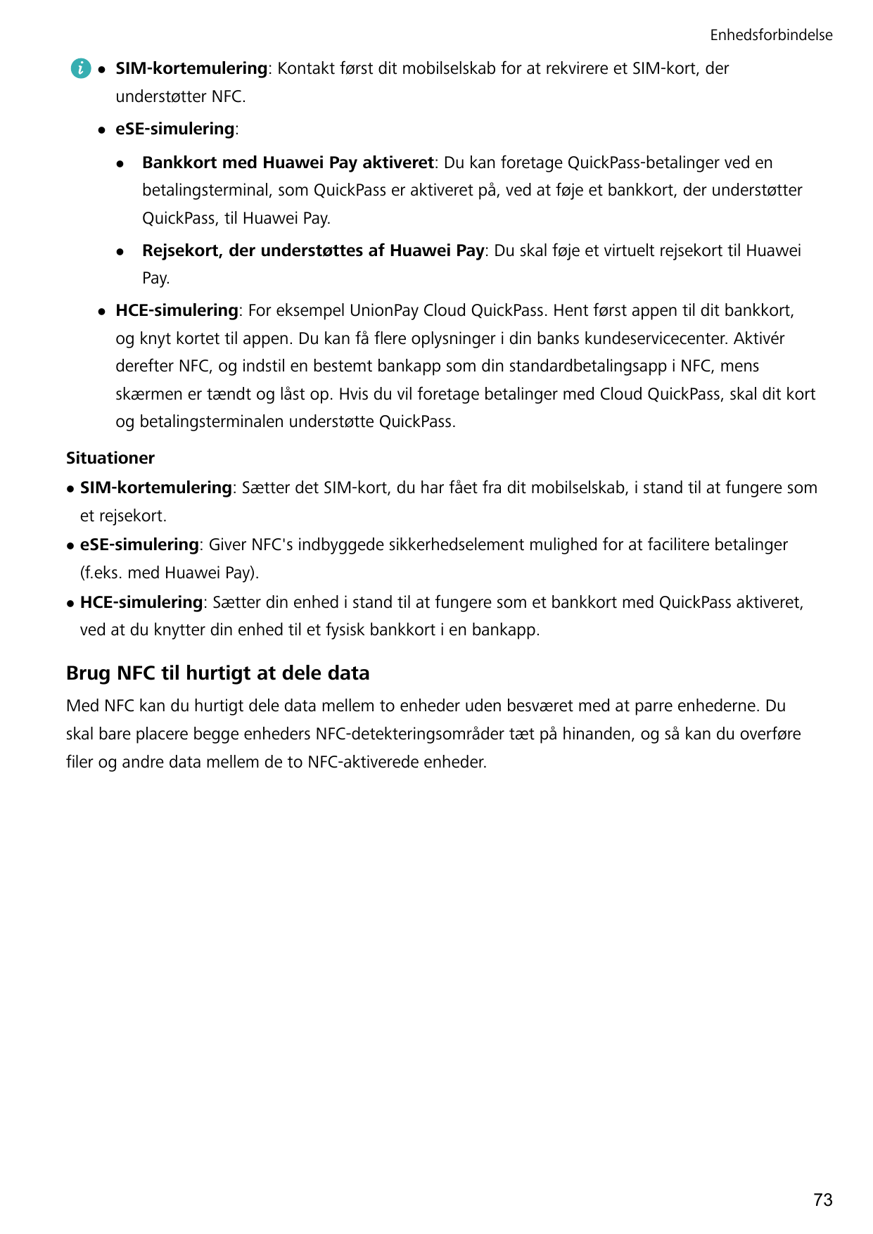 EnhedsforbindelselSIM-kortemulering: Kontakt først dit mobilselskab for at rekvirere et SIM-kort, derunderstøtter NFC.leSE-simul
