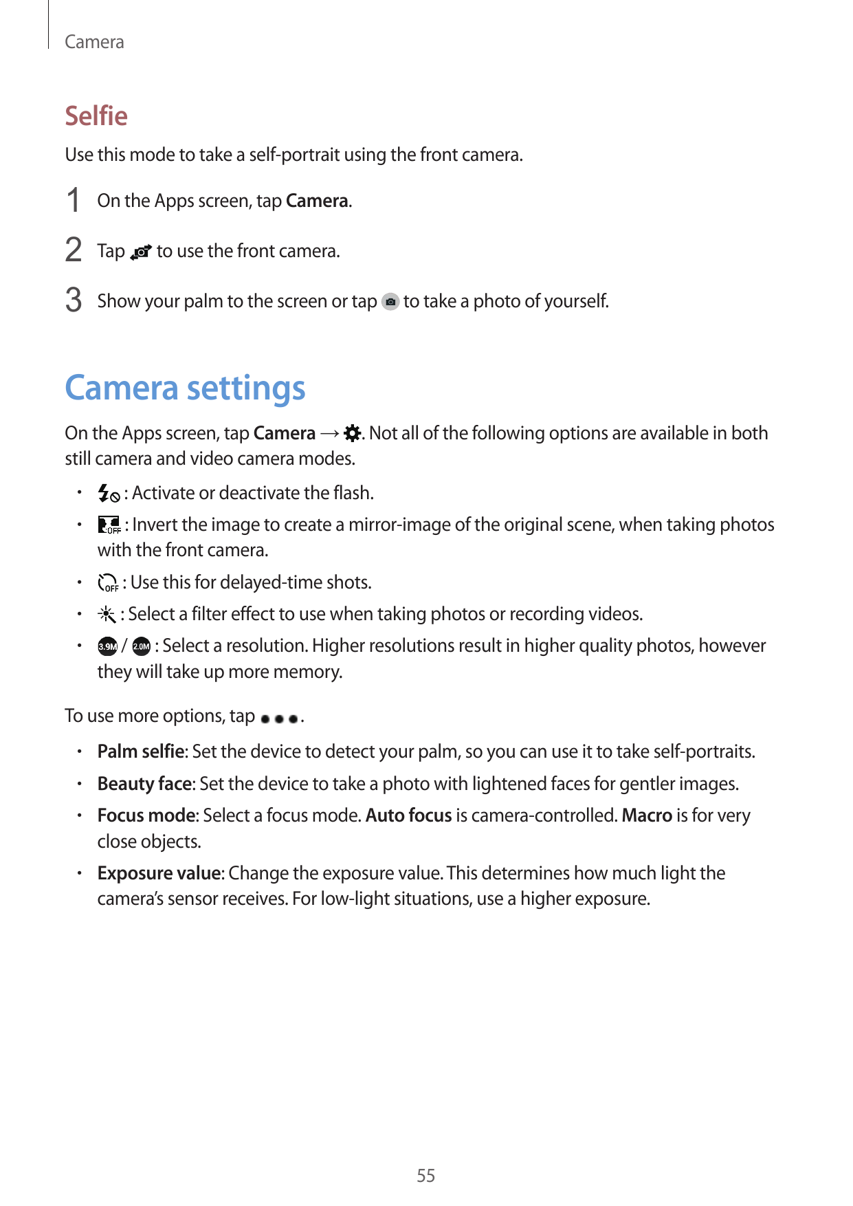 CameraSelfieUse this mode to take a self-portrait using the front camera.1 On the Apps screen, tap Camera.2 Tap to use the front