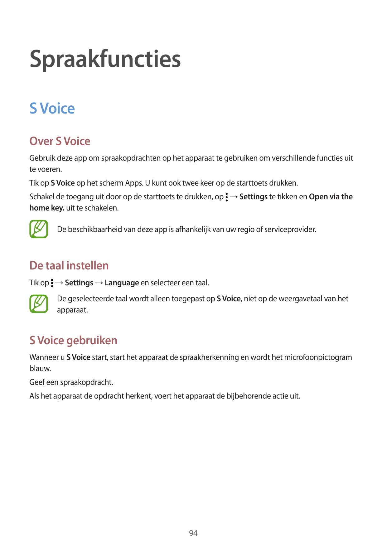 SpraakfunctiesS VoiceOver S VoiceGebruik deze app om spraakopdrachten op het apparaat te gebruiken om verschillende functies uit
