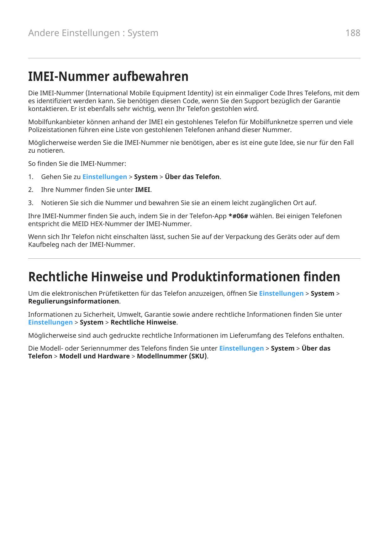 Andere Einstellungen : System188IMEI-Nummer aufbewahrenDie IMEI-Nummer (International Mobile Equipment Identity) ist ein einmali