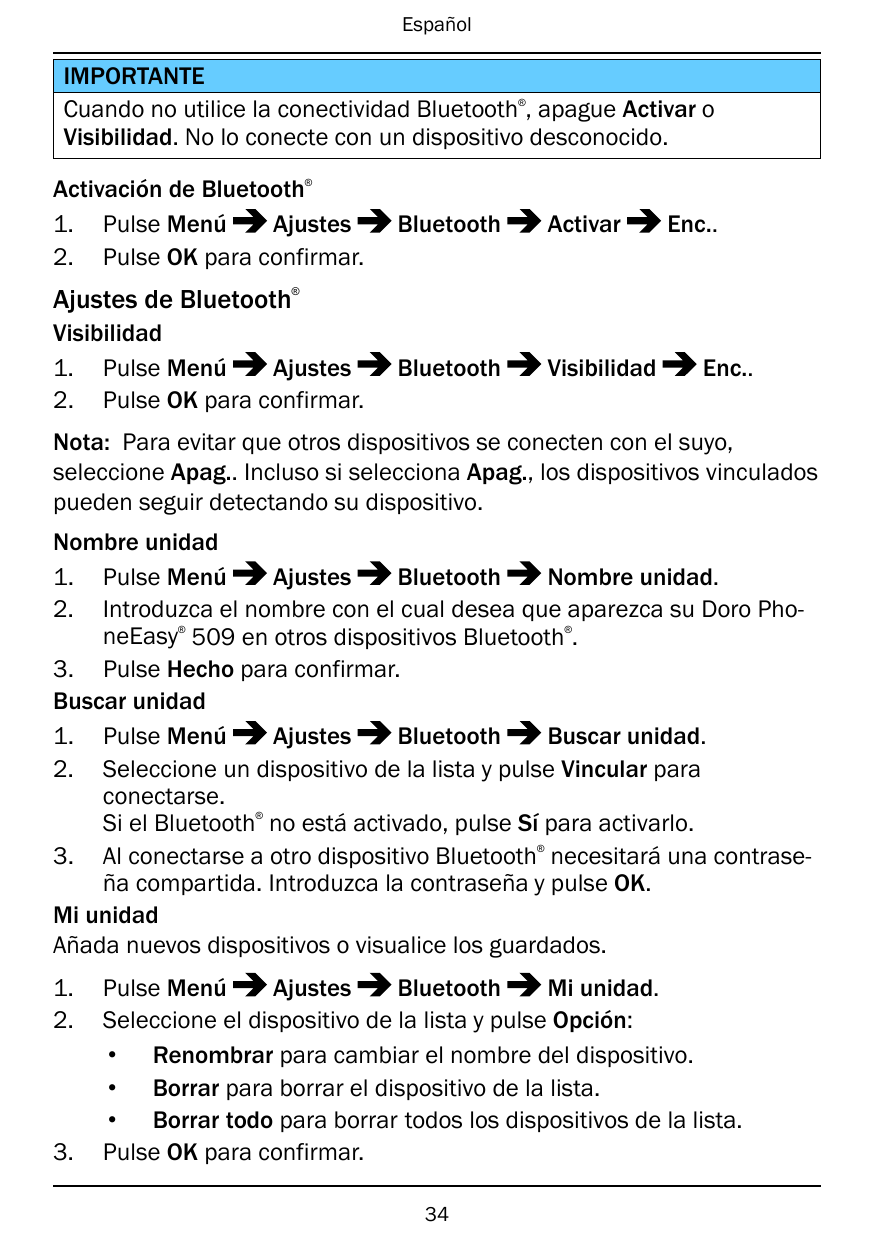 EspañolIMPORTANTECuando no utilice la conectividad Bluetooth , apague Activar oVisibilidad. No lo conecte con un dispositivo des