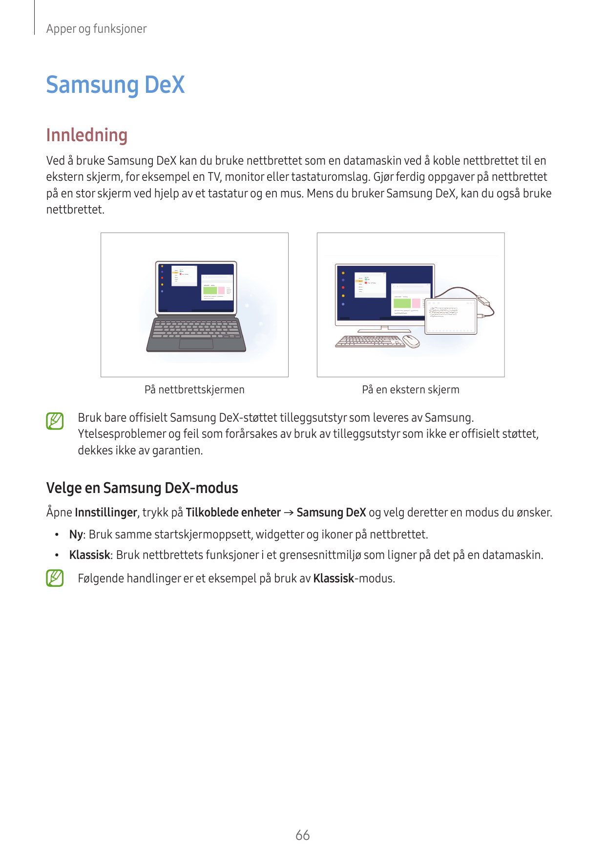 Apper og funksjonerSamsung DeXInnledningVed å bruke Samsung DeX kan du bruke nettbrettet som en datamaskin ved å koble nettbrett