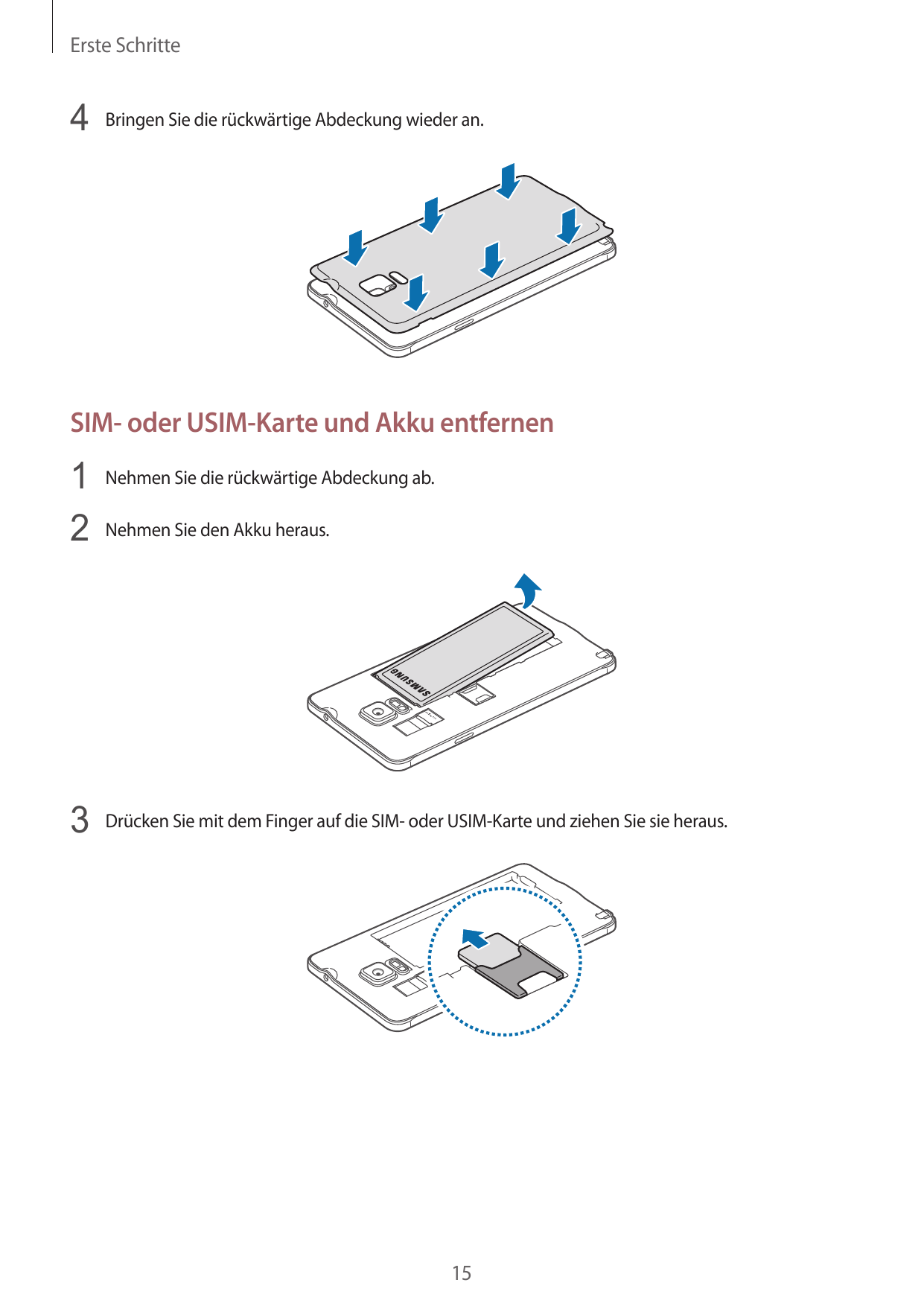 Erste Schritte4 Bringen Sie die rückwärtige Abdeckung wieder an.SIM- oder USIM-Karte und Akku entfernen1 Nehmen Sie die rückwärt