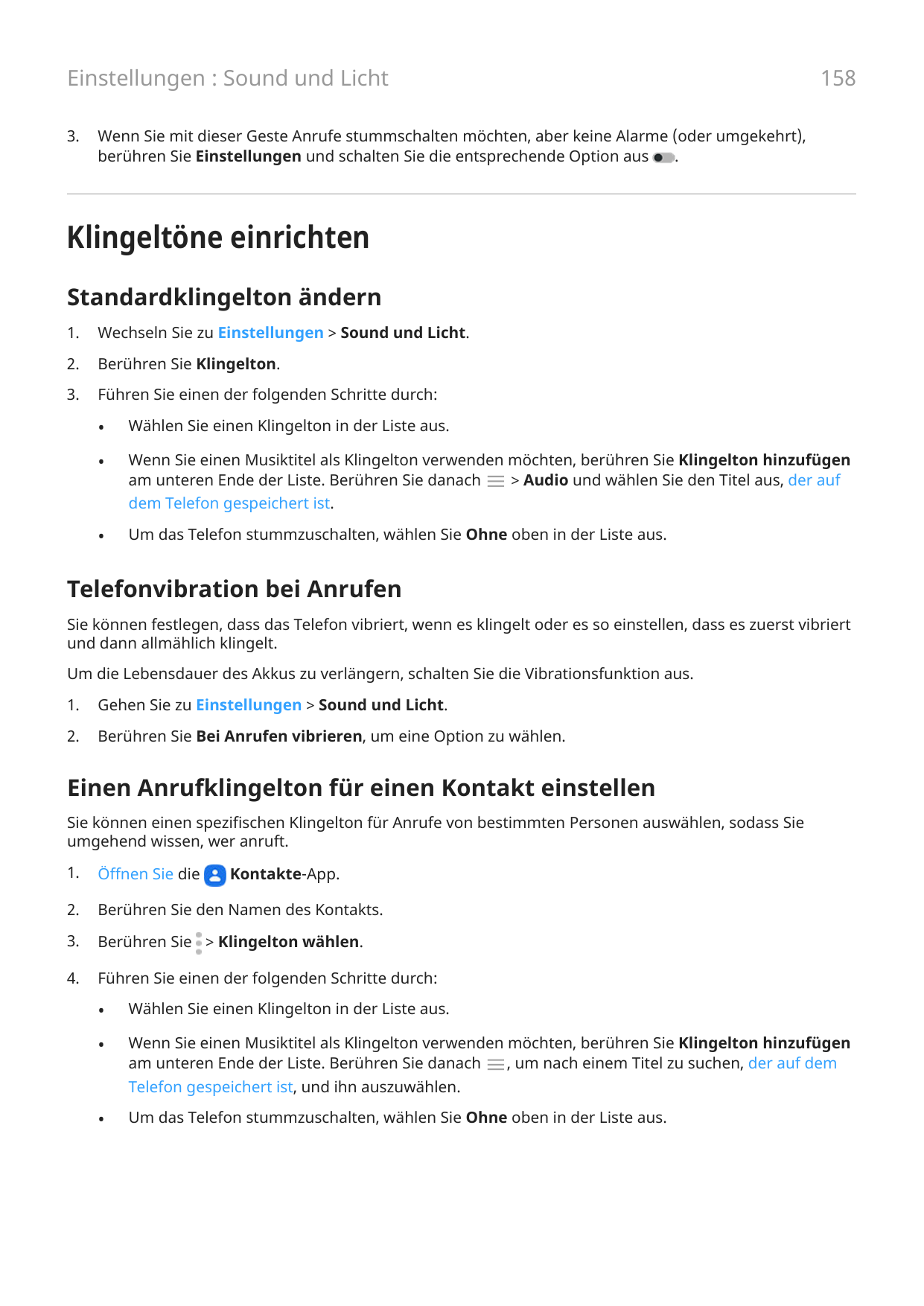 Einstellungen : Sound und Licht3.158Wenn Sie mit dieser Geste Anrufe stummschalten möchten, aber keine Alarme (oder umgekehrt),b