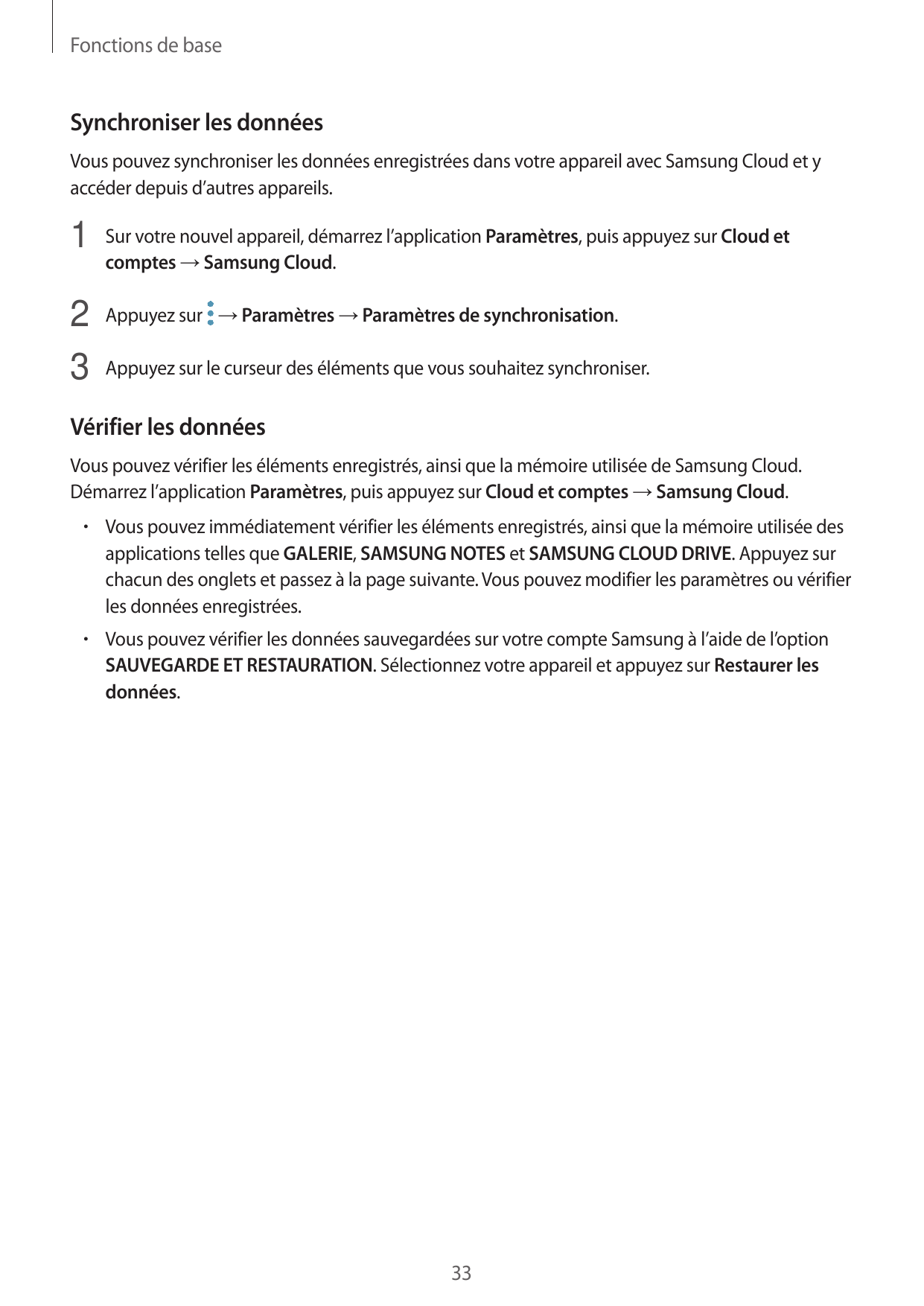 Fonctions de baseSynchroniser les donnéesVous pouvez synchroniser les données enregistrées dans votre appareil avec Samsung Clou