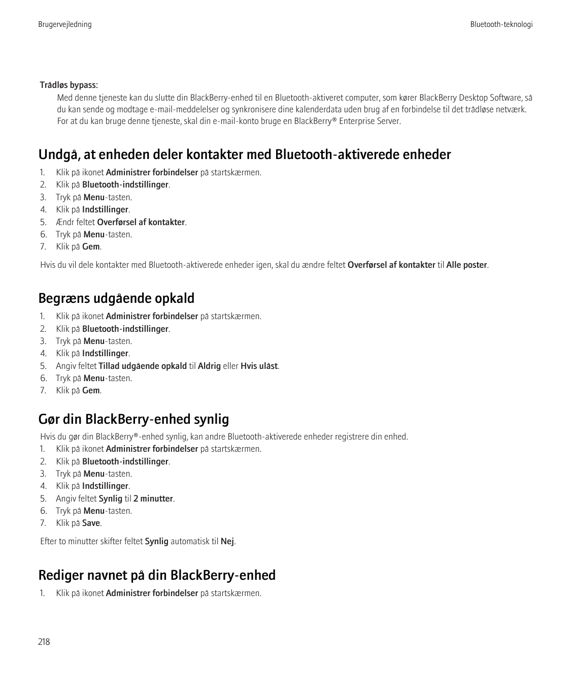 BrugervejledningBluetooth-teknologiTrådløs bypass:Med denne tjeneste kan du slutte din BlackBerry-enhed til en Bluetooth-aktiver