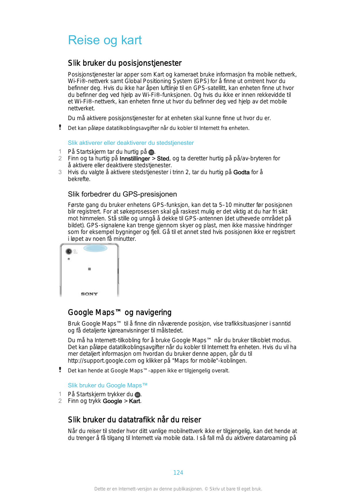 Reise og kartSlik bruker du posisjonstjenesterPosisjonstjenester lar apper som Kart og kameraet bruke informasjon fra mobile net