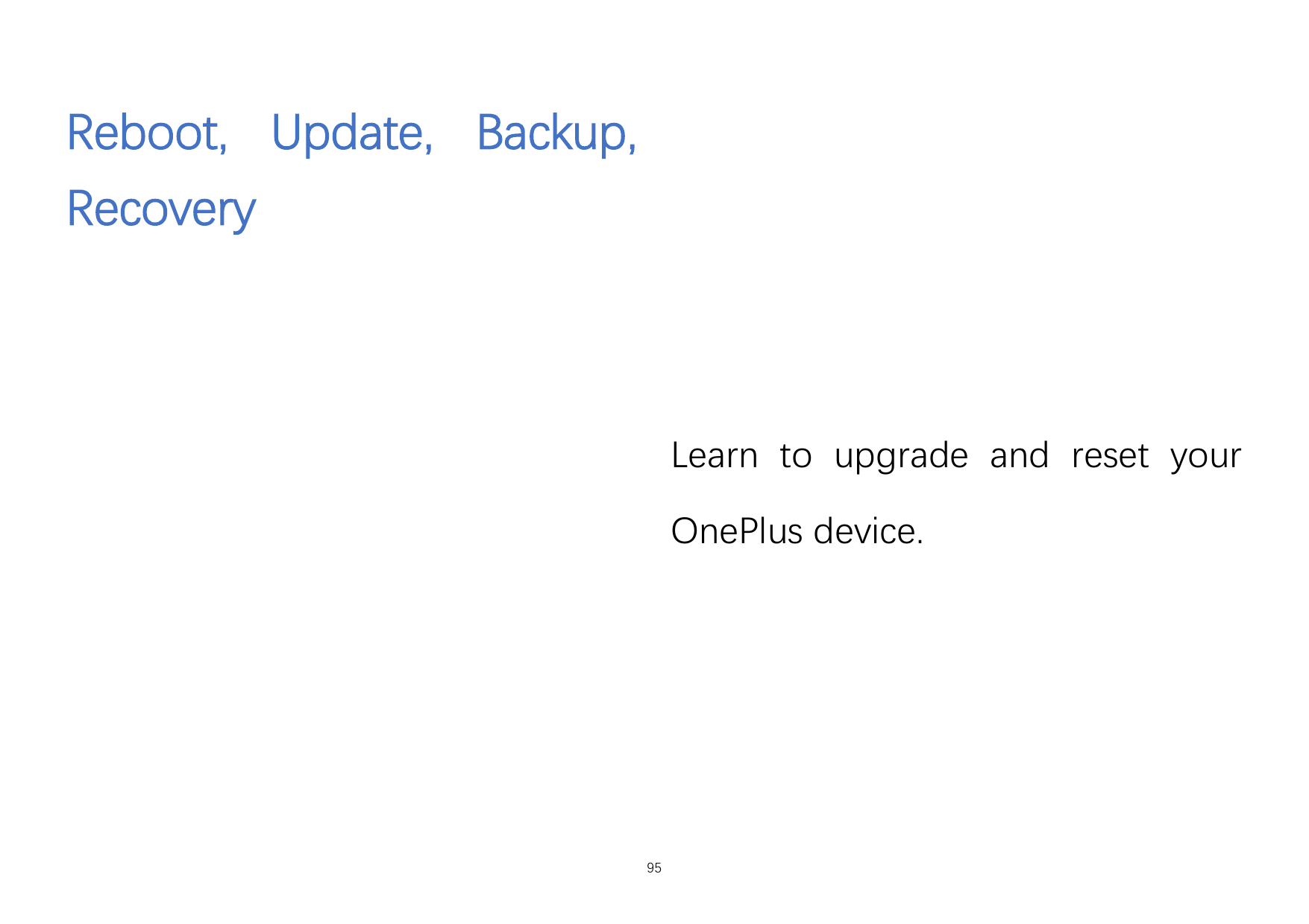 Reboot, Update, Backup,RecoveryLearn to upgrade and reset yourOnePlus device.95